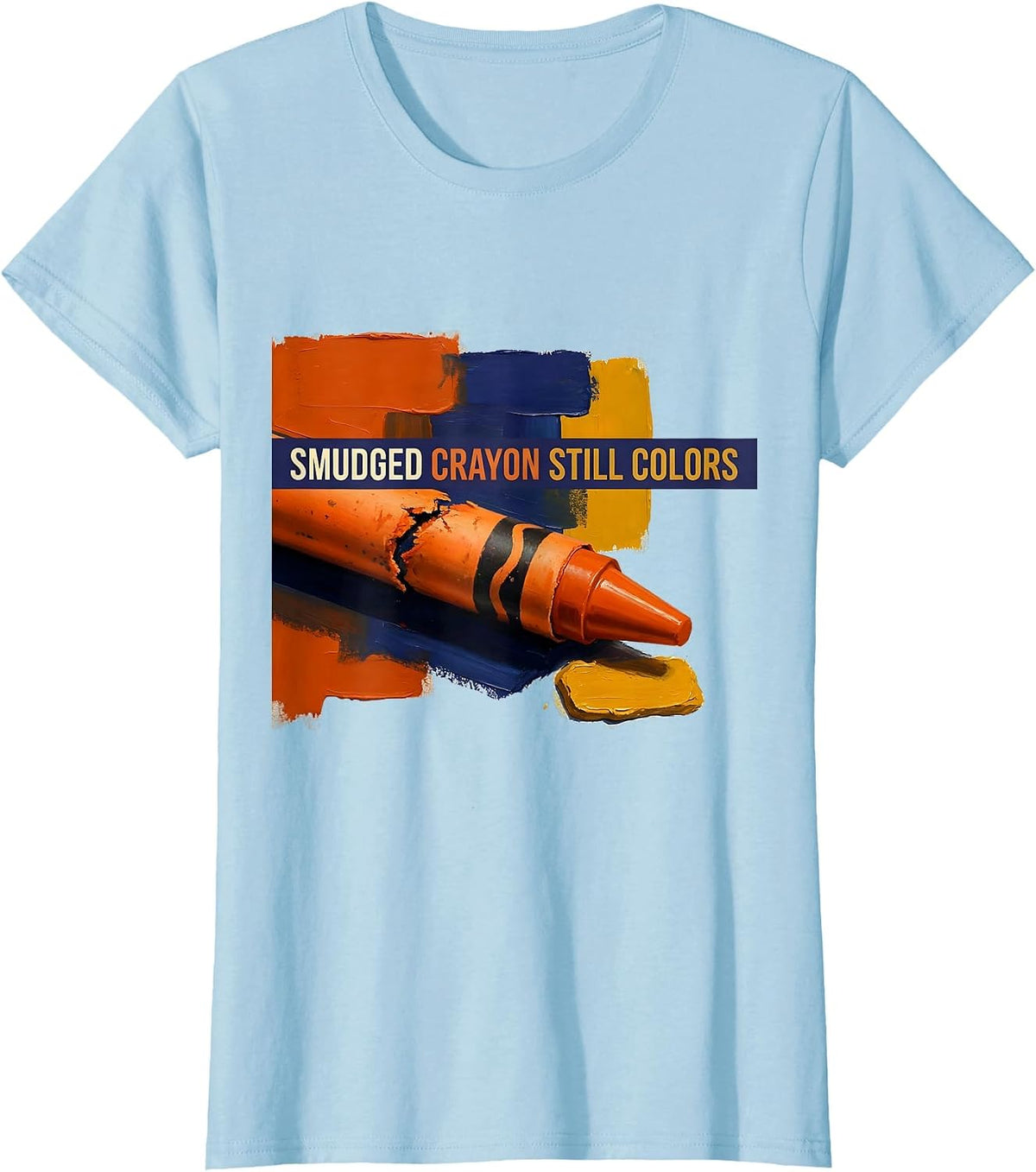 Women's Smudged Crayon Still Colors Inspirational Teacher Mental T-Shirt - Baby Blue