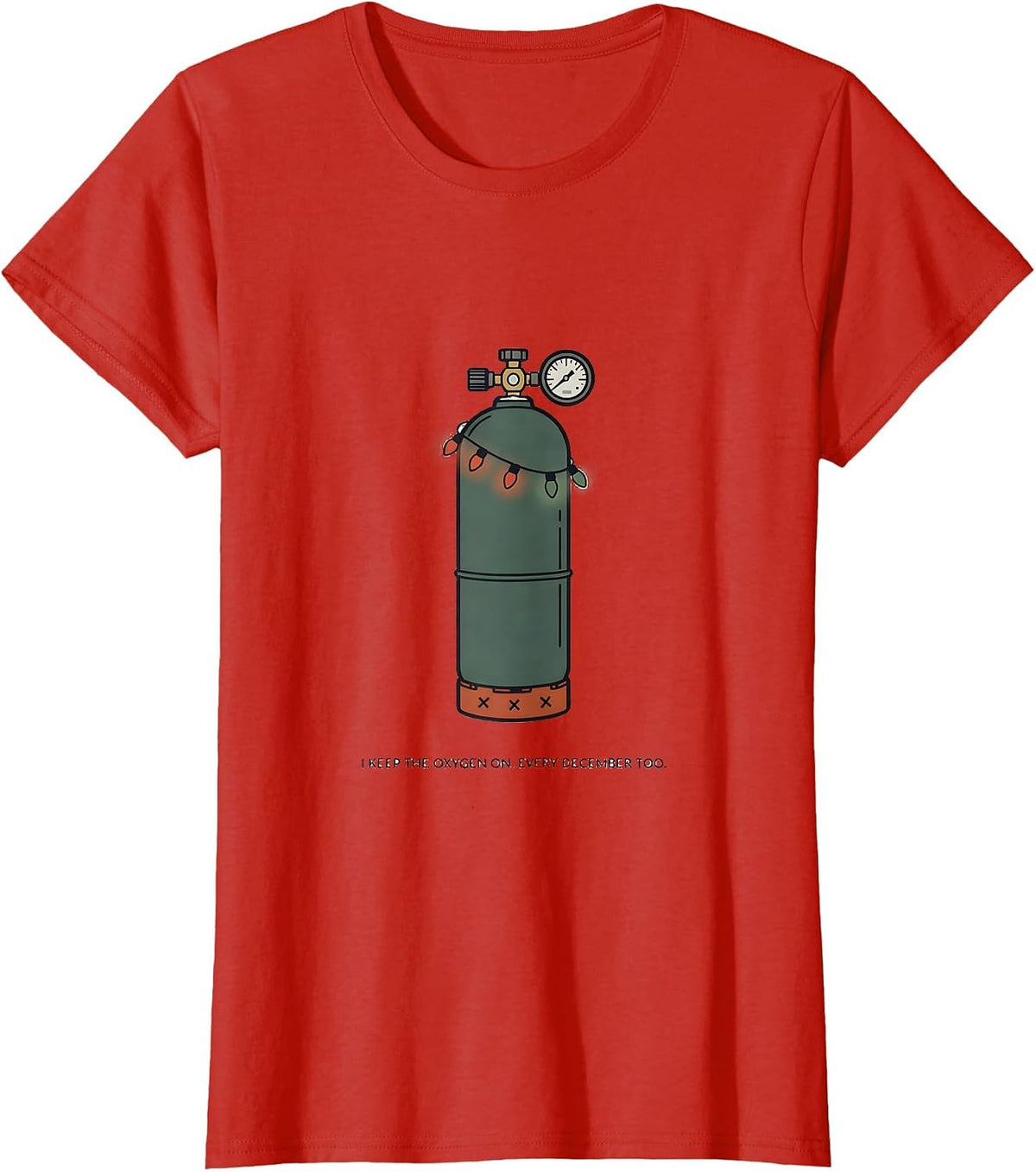 I Keep The Oxygen On. Every December Too. Respiratory T-Shirt - Red