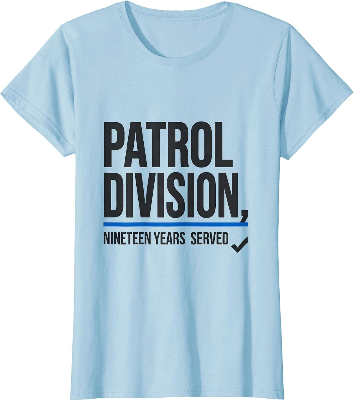 Patrol Division Nineteen Years Served Police Supporter T-Shirt - Baby Blue