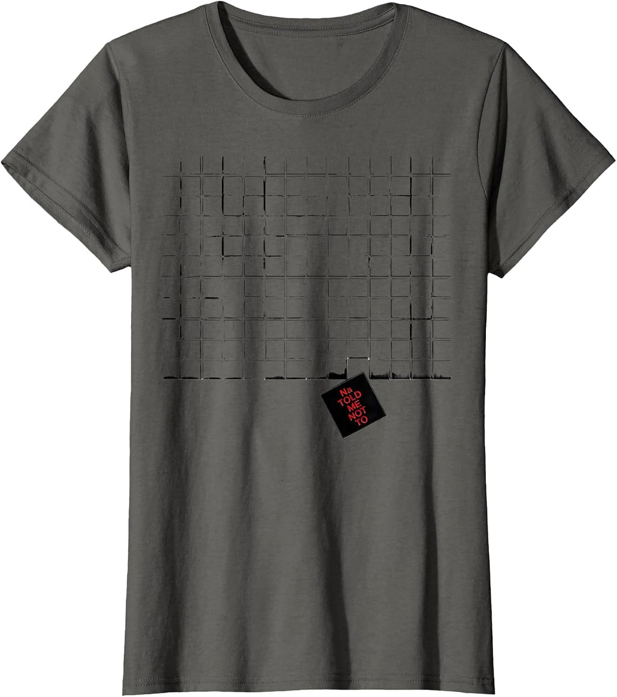Women's Na Told Me Not To Funny Periodic Table Science Teacher Humor T-Shirt - Asphalt Grey