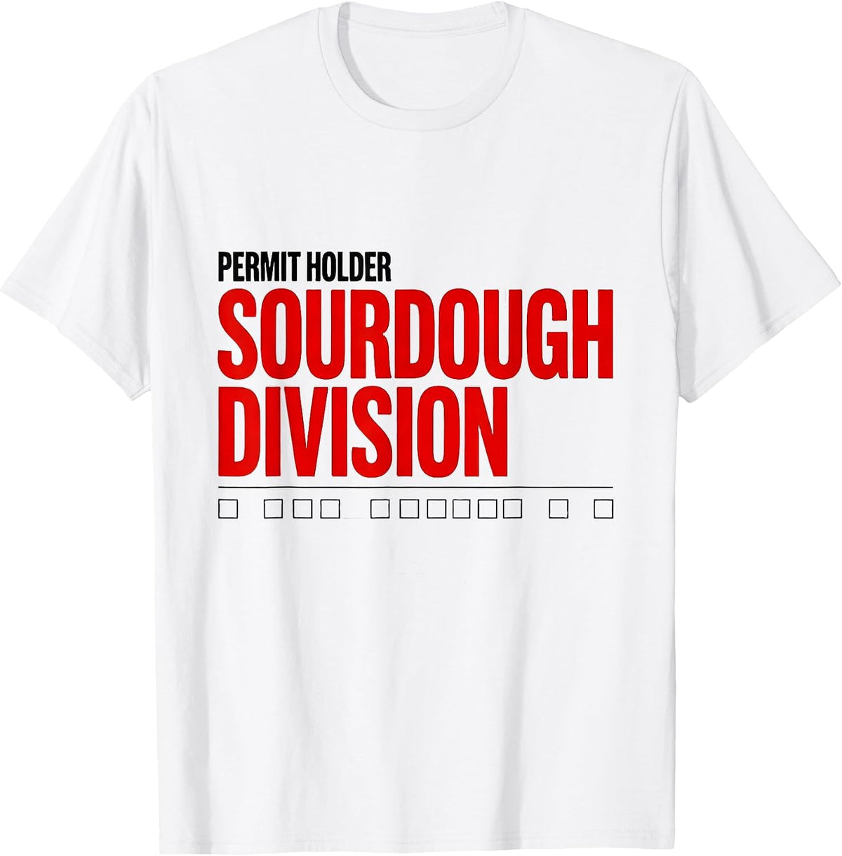 Men's Permit Holder, Sourdough Division Funny Baker Sourdough T-Shirt - White