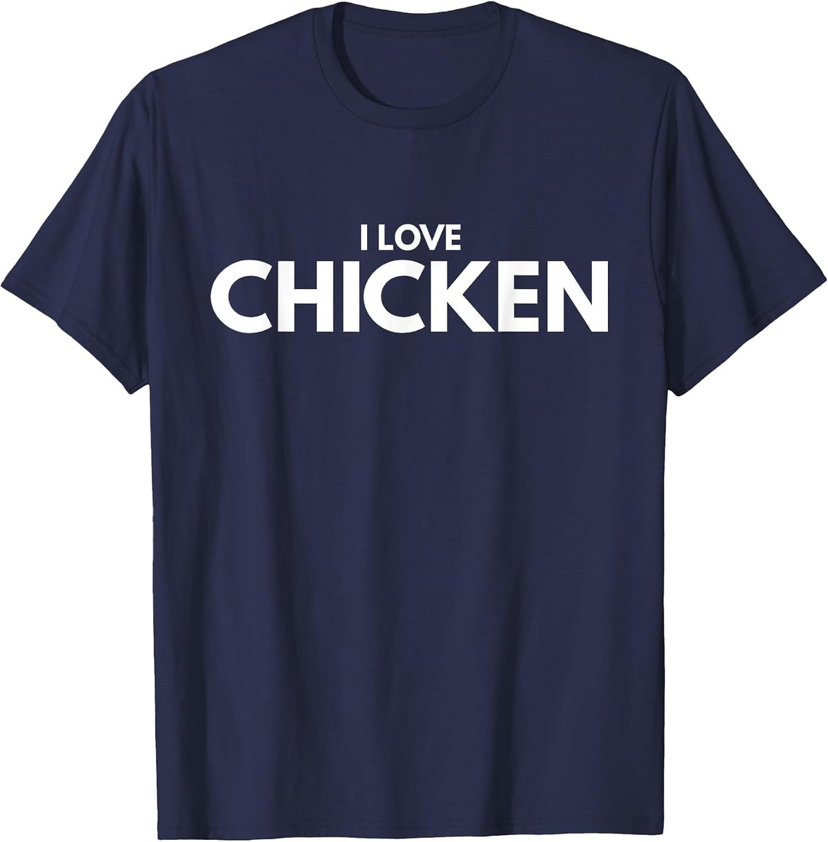 I Love Chicken Tee Shirt T-Shirt - Navy Blue