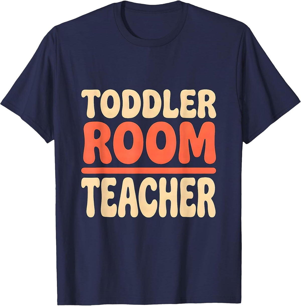 Toddler Room Teacher Funny Childcare Provider Staff Gift T-Shirt - Navy Blue