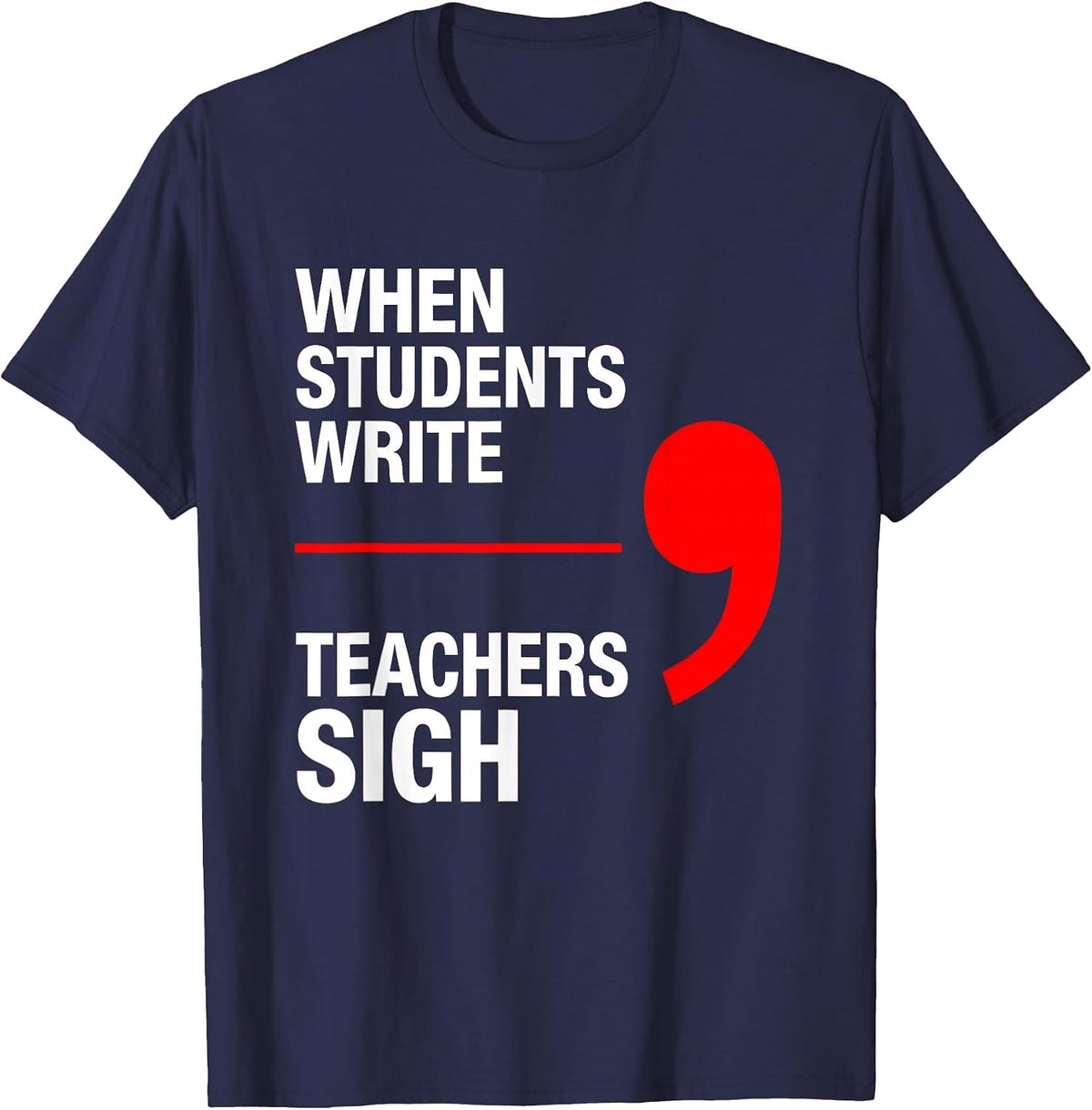 When Students Write Teachers Sigh Funny Grammar Teacher T-Shirt - Navy Blue
