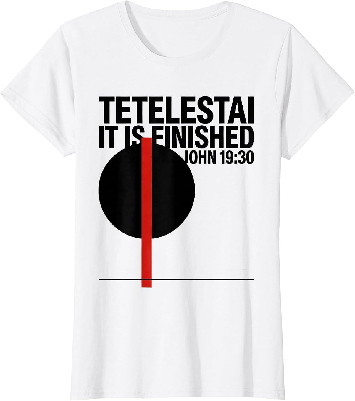 TETELESTAI It Is Finished John 19:30 Bauhaus Modern T-Shirt - White