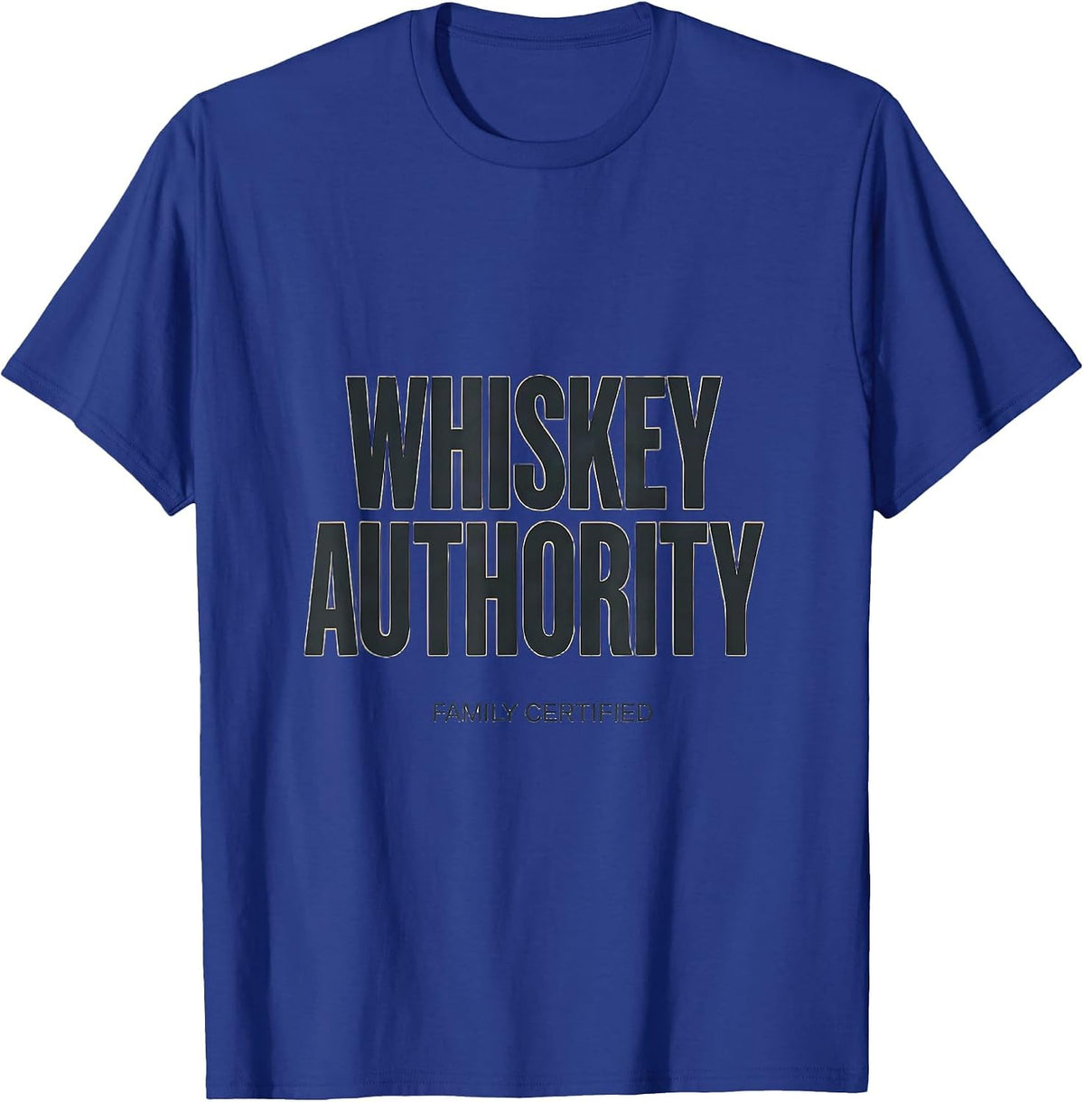 Whiskey Authority Family Certified Funny Bourbon Lover Gift T-Shirt - Royal Blue