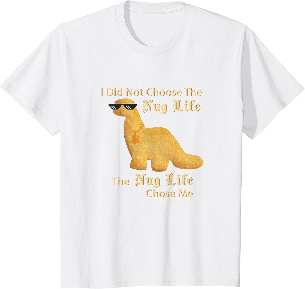 Nug Life I did not Choose Nug Life Chicken Dinosaur Nugget T-Shirt - White