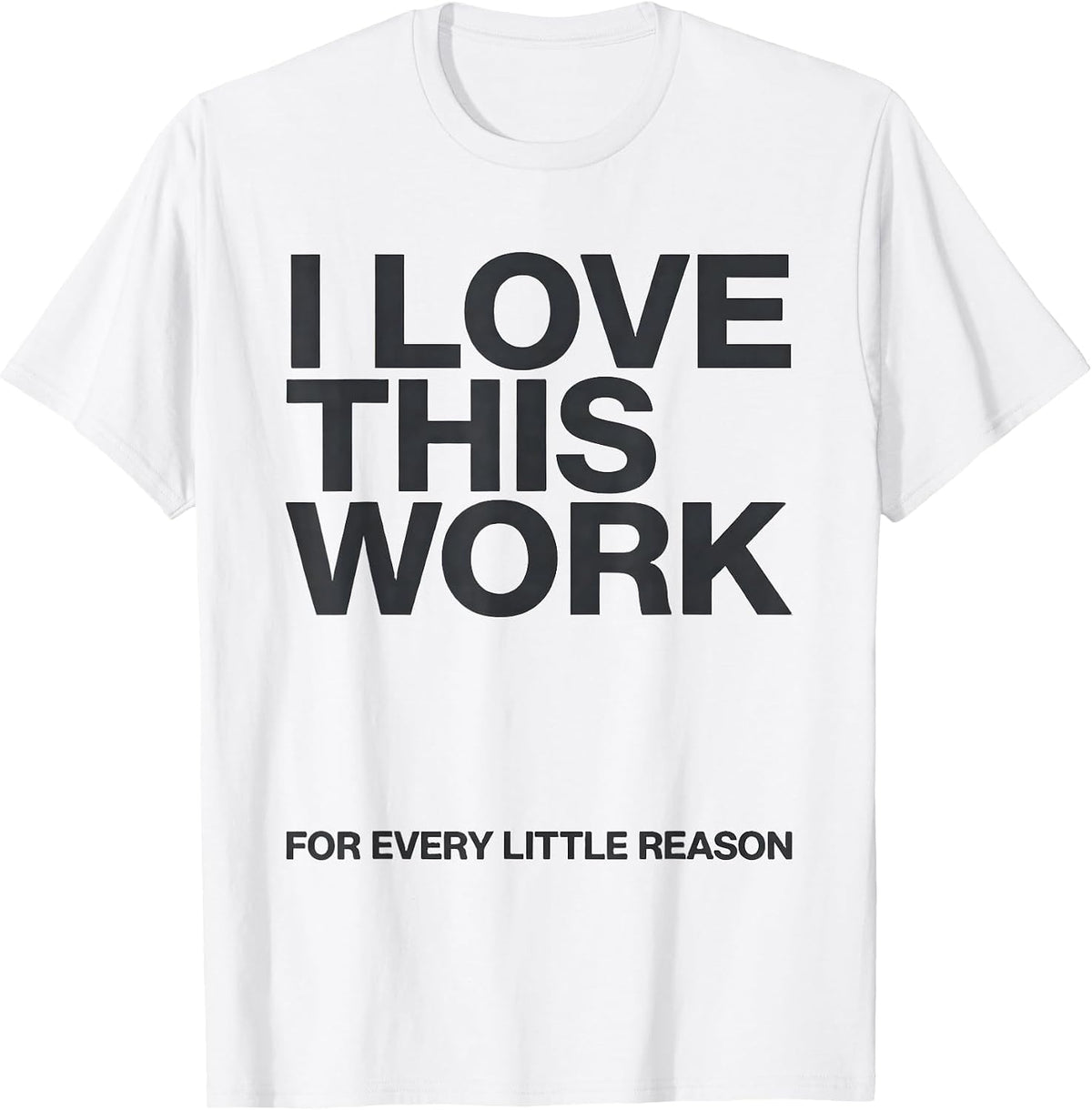Men's I Love This Work For Every Little Reason Teacher Humor T-Shirt - White
