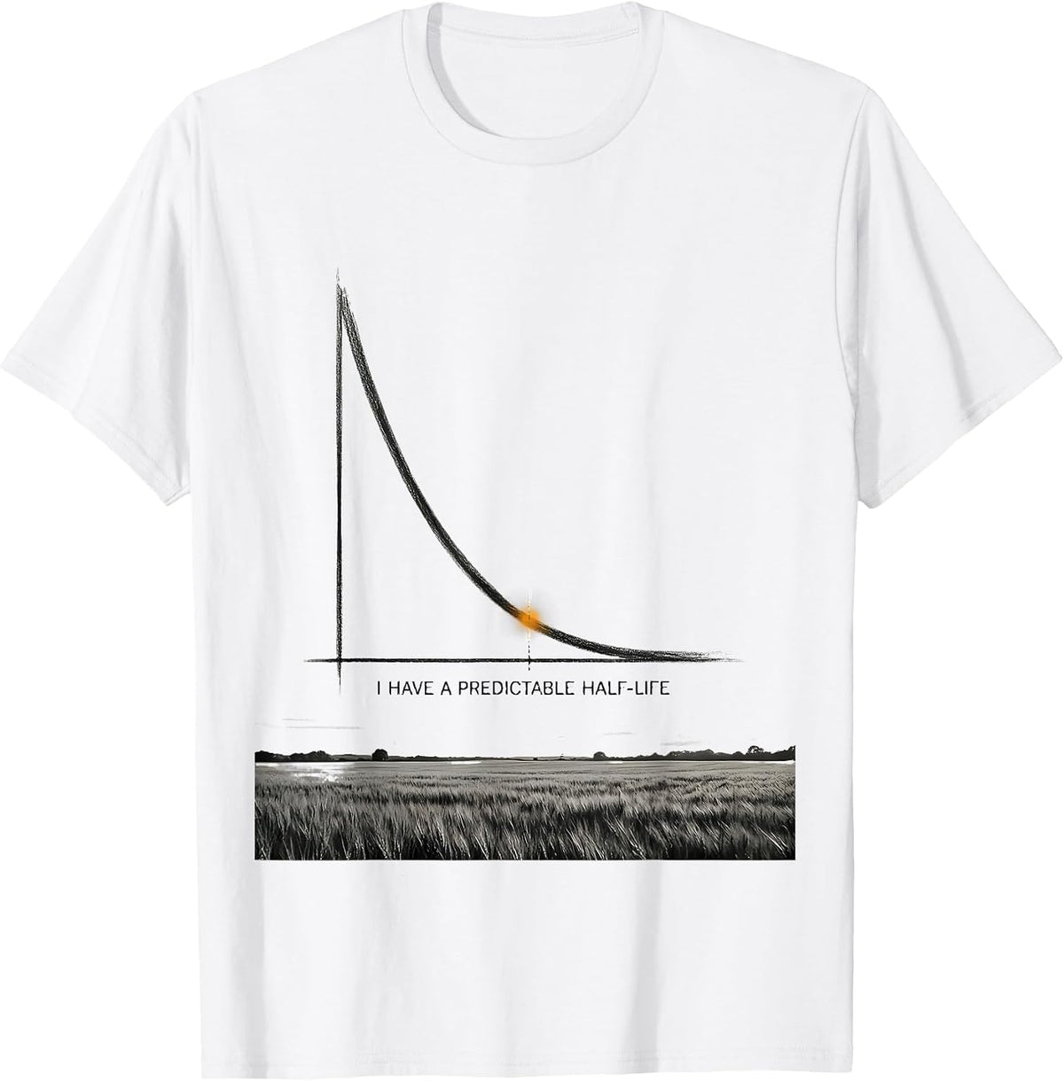 I Have A Predictable Half-Life Funny Science Chemistry Nerd T-Shirt - White