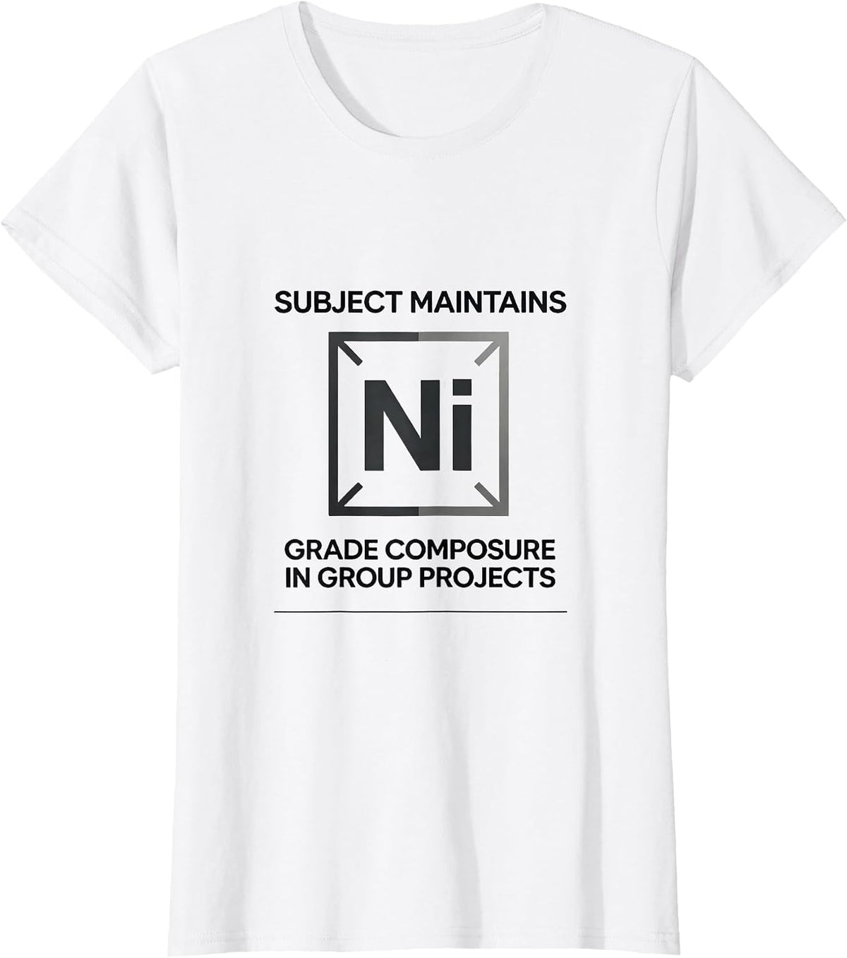 Women's Subject Maintains Nickel-Grade Composure In Group Projects T-Shirt - White