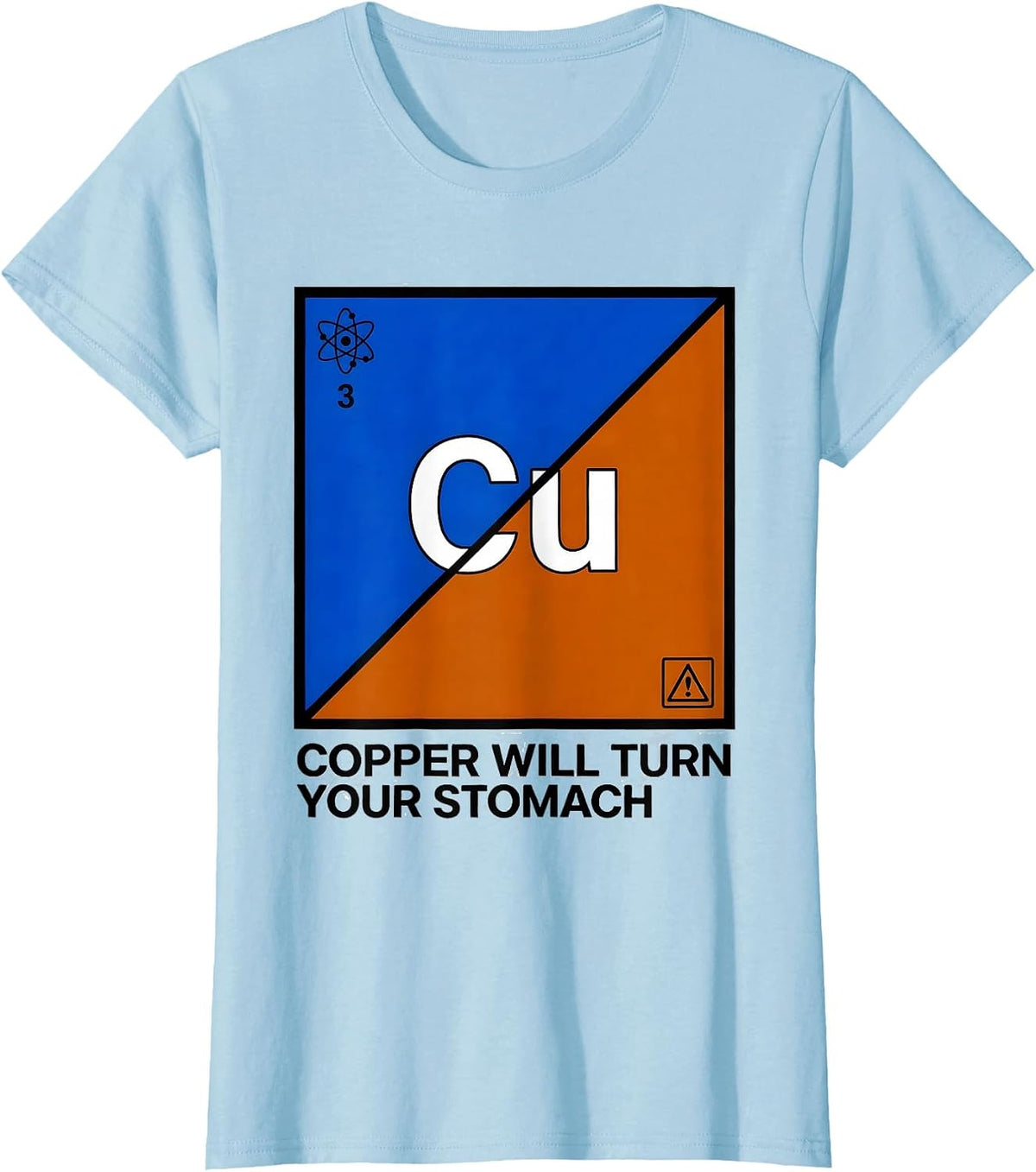 Copper Will Turn Your Stomach Funny Science Teacher Periodic T-Shirt - Baby Blue