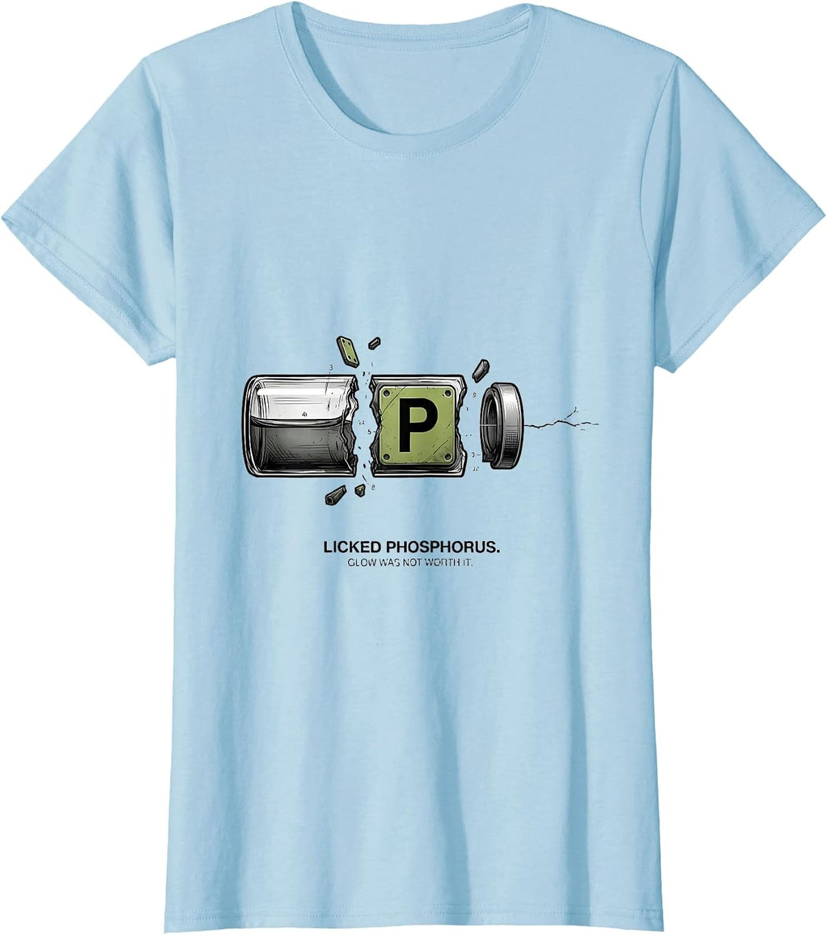 Women's Licked Phosphorus Glow Was Not Worth It Funny Teacher T-Shirt - Baby Blue