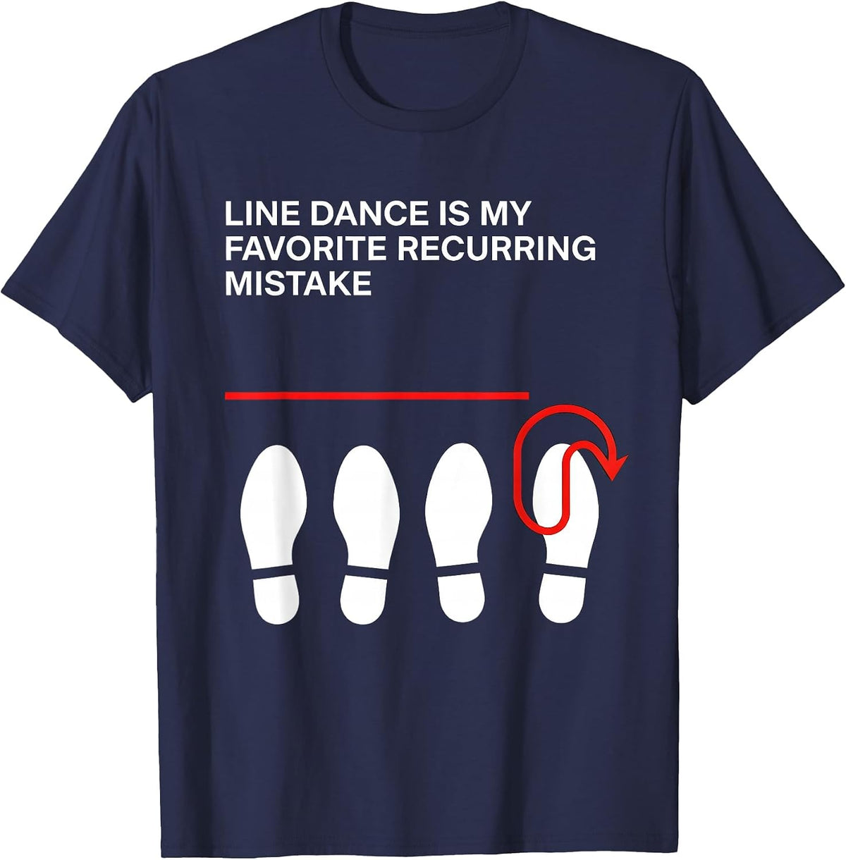 Men's Line Dance Is My Favorite Recurring Mistake Funny Line T-Shirt - Navy Blue