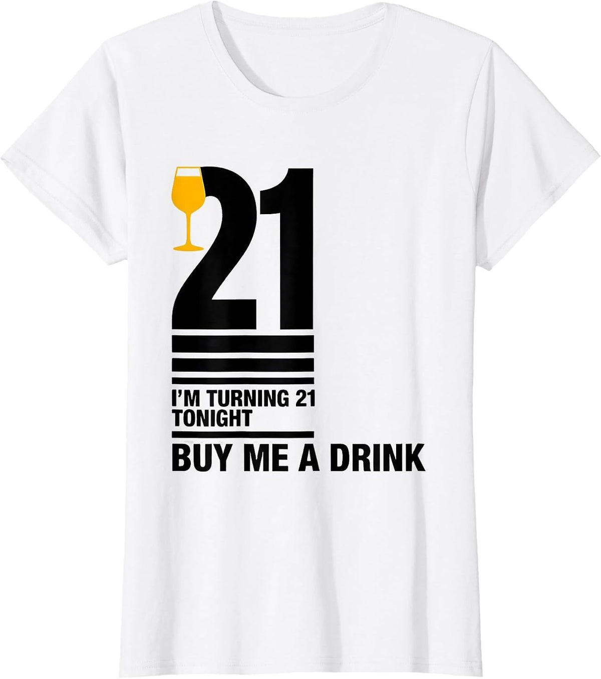 I'm Turning 21 Tonight — Buy Me a Drink Funny T-Shirt - White