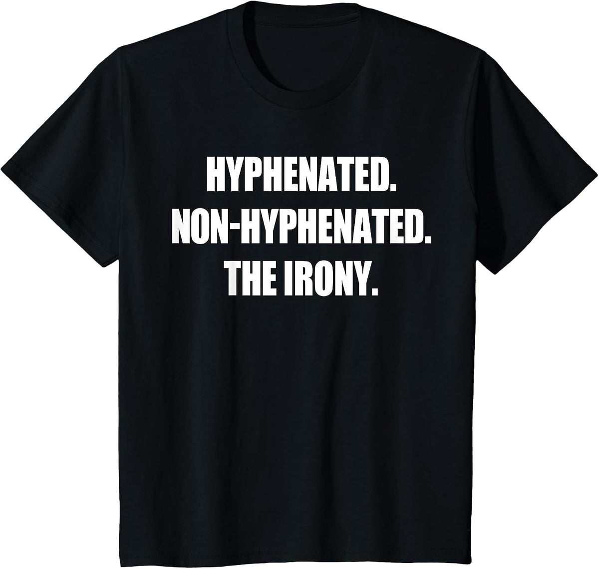 Hyphenated Non-Hyphenated The Irony Funny Grammar Pun T-Shirt - Black
