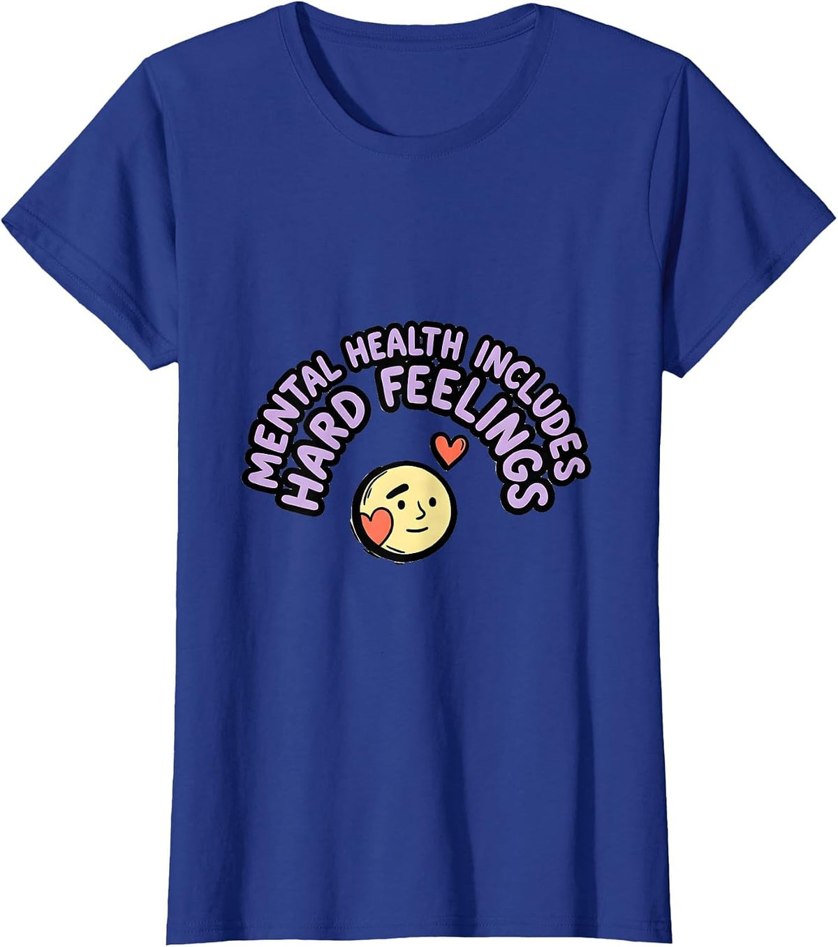 Women's Mental Health Includes Hard Feelings Inspirational T-Shirt - Royal Blue