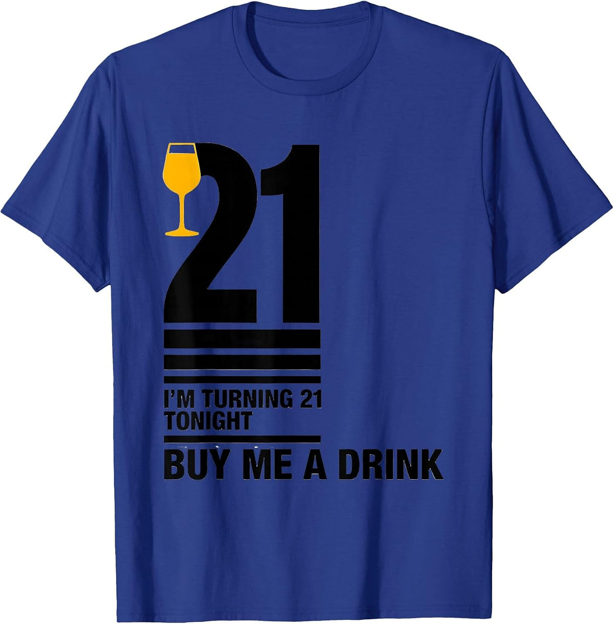 I'm Turning 21 Tonight — Buy Me a Drink Funny T-Shirt - Royal Blue