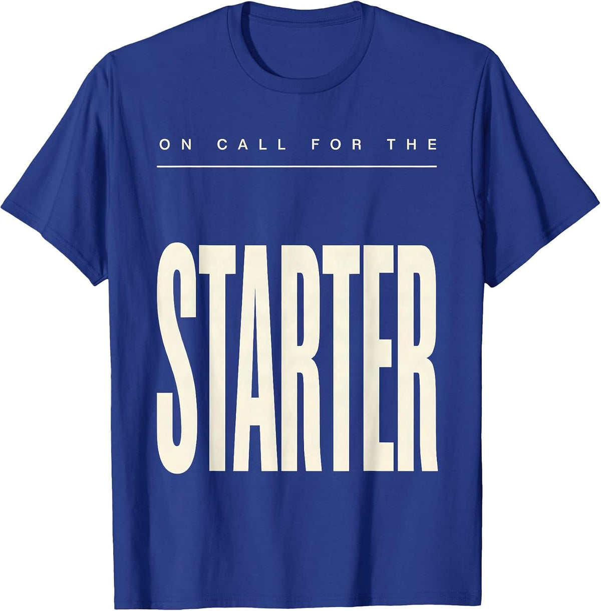 On Call For The Starter Funny Sourdough Baker Bread Lover T-Shirt - Royal Blue