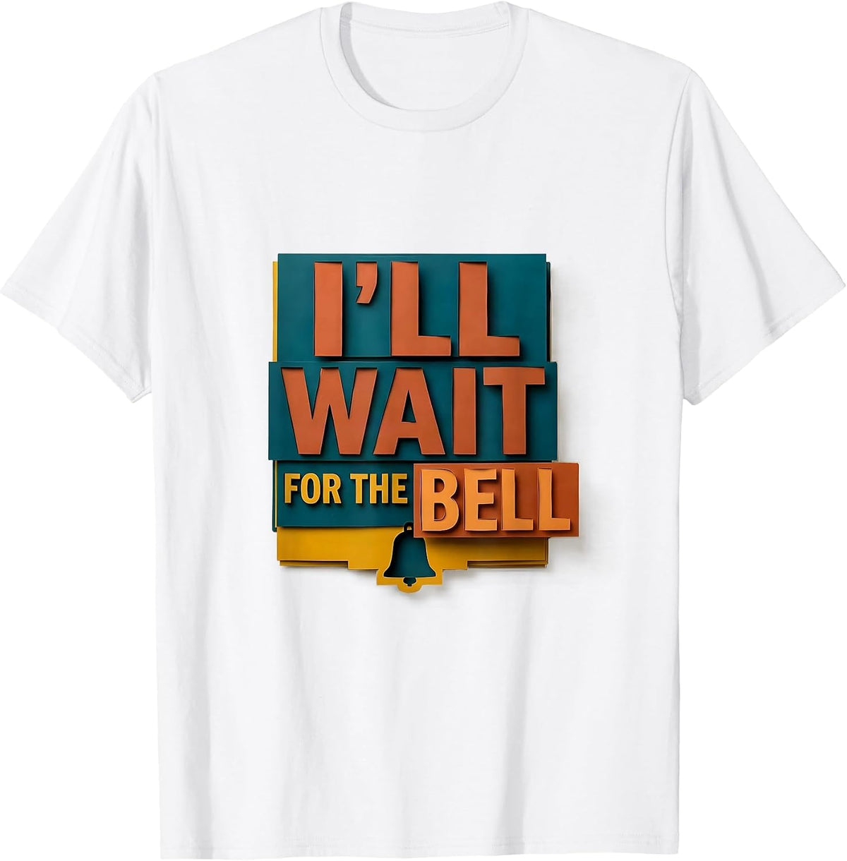 Men's I'll Wait For The Bell Funny Teacher Appreciation Humor T-Shirt - White