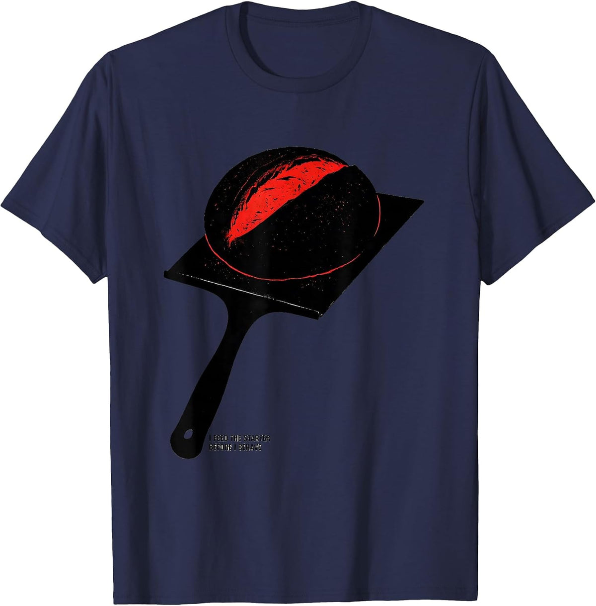 I Feed The Starter Before I Behave Funny Baker Sourdough T-Shirt - Navy Blue