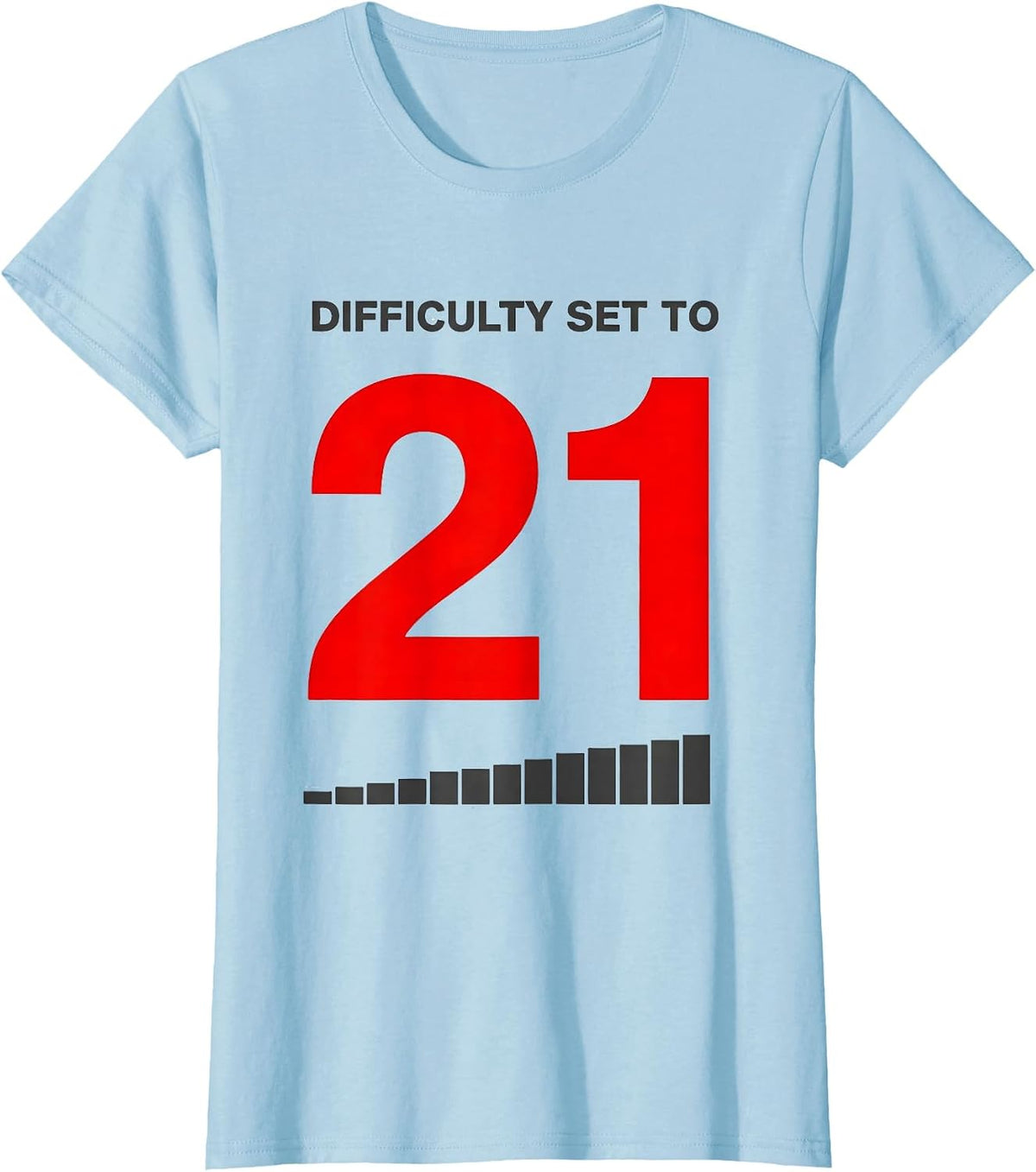 Difficulty Set To 21 Funny Gamer Milestone Birthday T-Shirt - Baby Blue