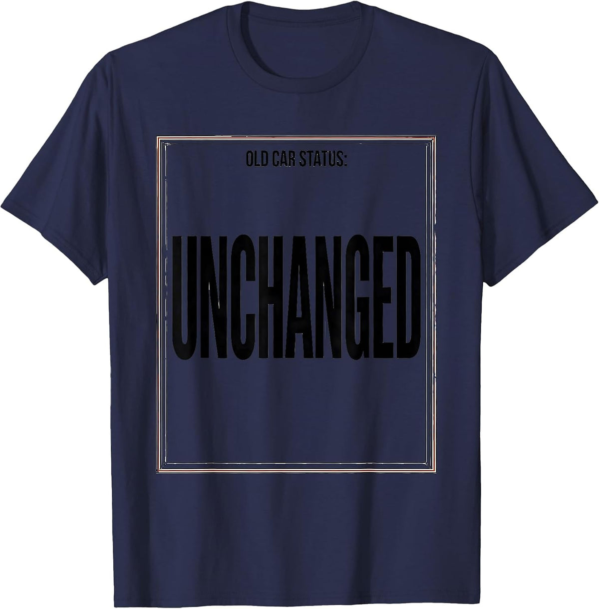 Old Car Status: Unchanged Funny Classic Car Guy Mechanic T-Shirt - Navy Blue
