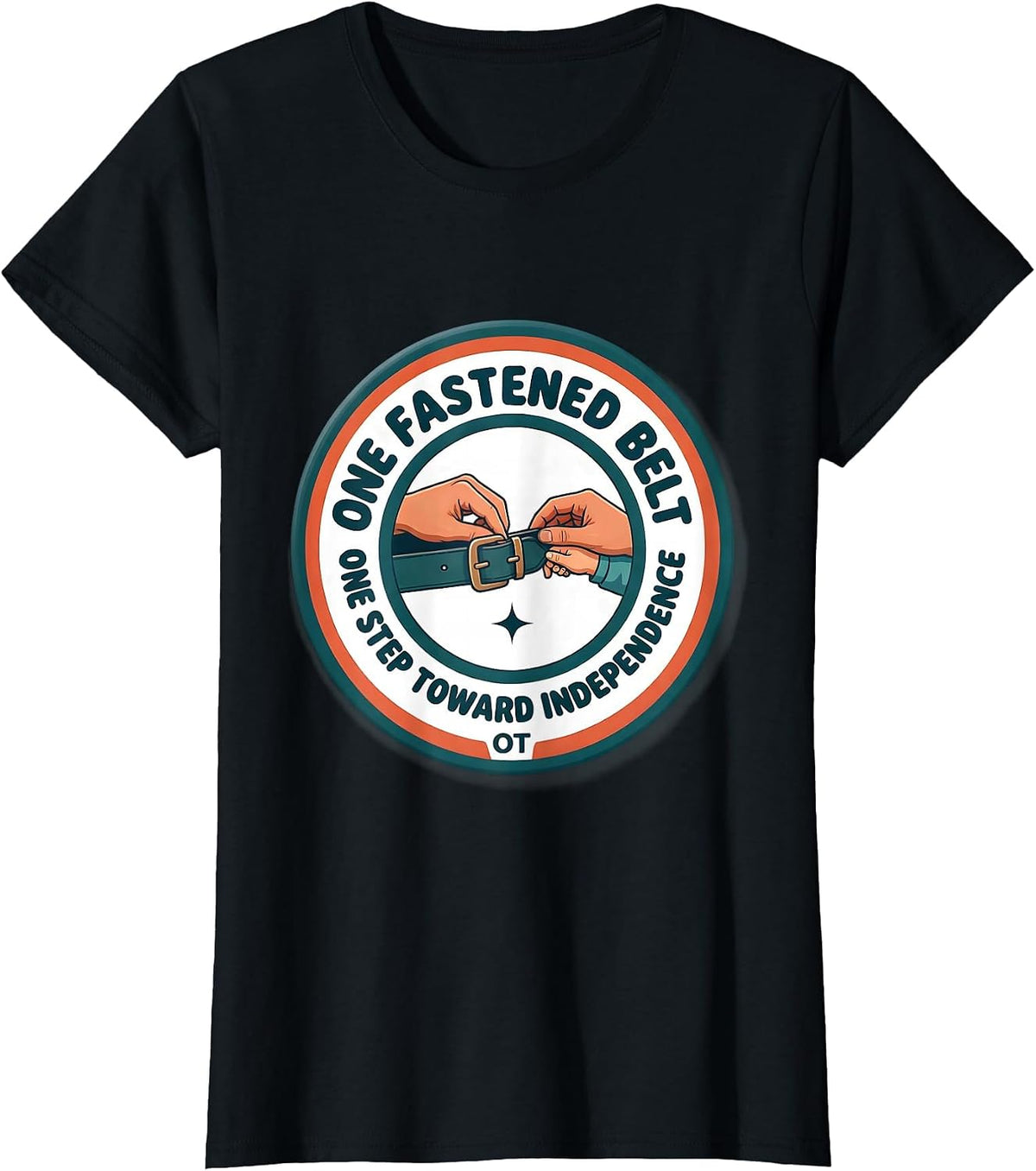 One Fastened Belt, One Step Toward Independence — OT T-Shirt - Black