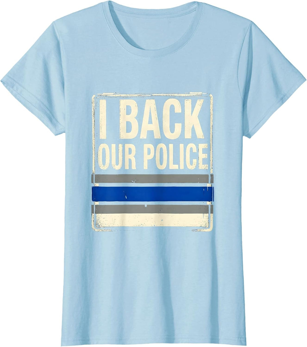 Women's I Back Our Police Thin Blue Line Law Enforcement Support T-Shirt - Baby Blue