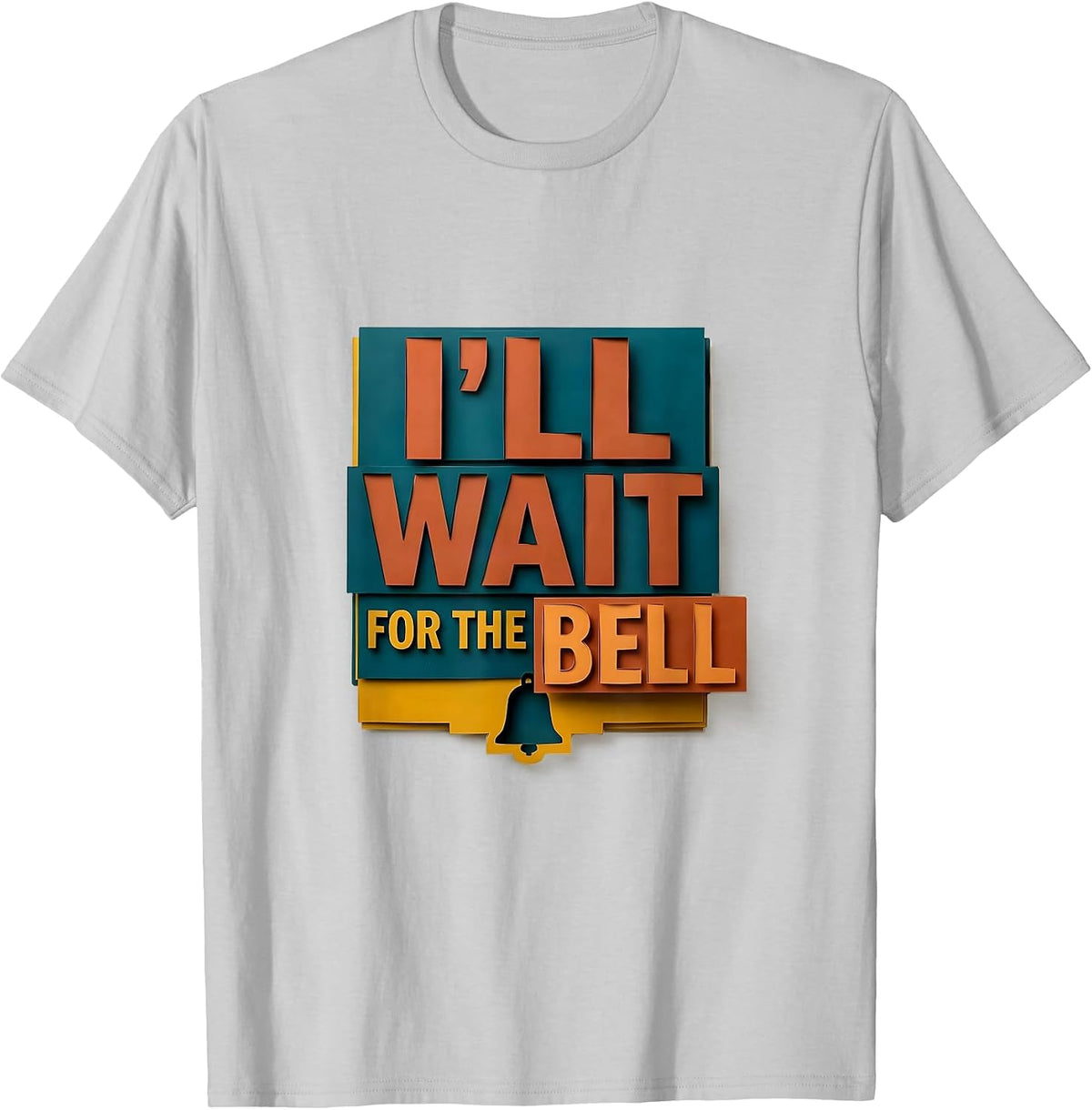 Men's I'll Wait For The Bell Funny Teacher Appreciation Humor T-Shirt - Silver Grey