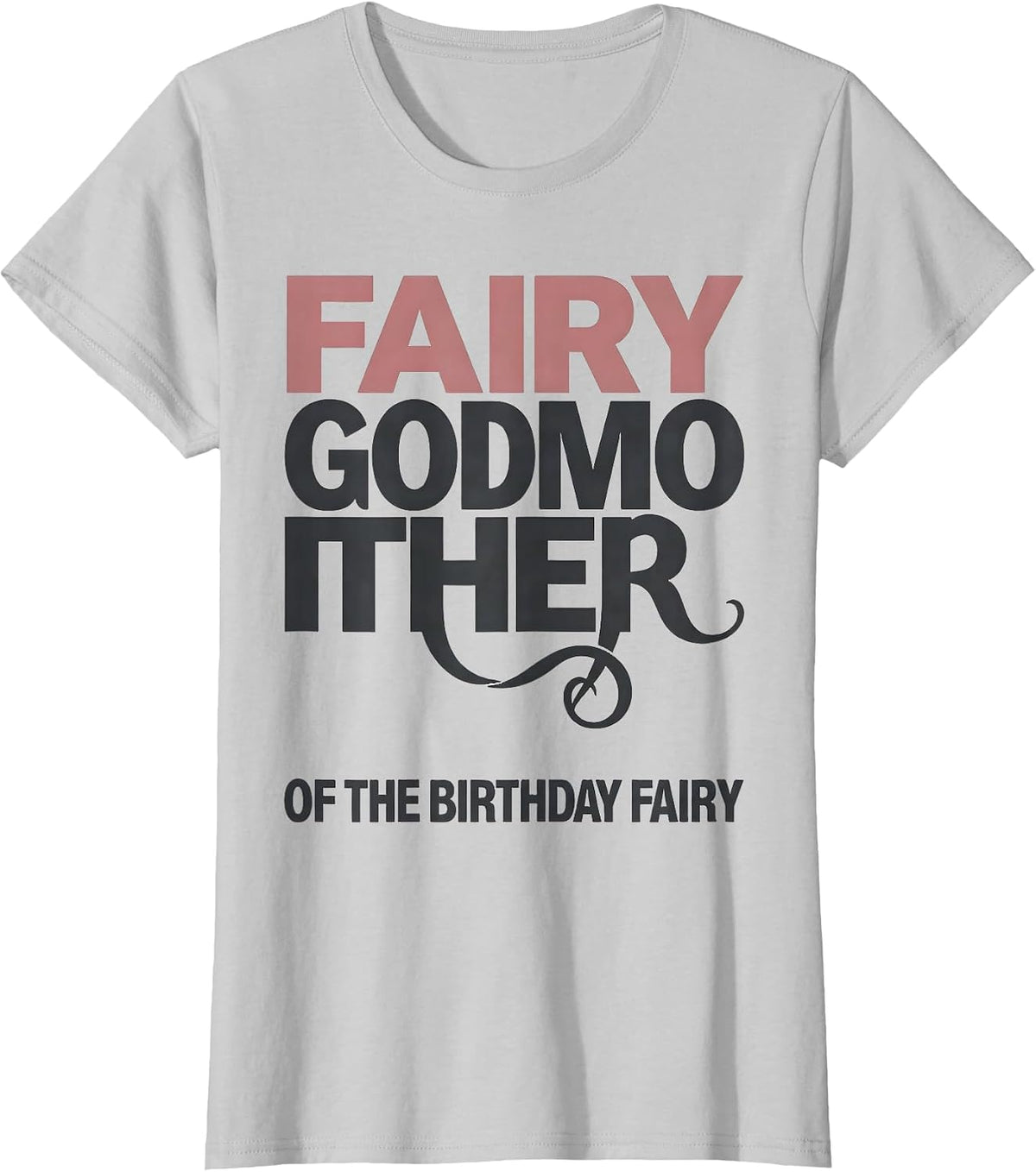Fairy Godmother Of The Birthday Fairy Whimsical Sentimental T-Shirt - Silver Grey