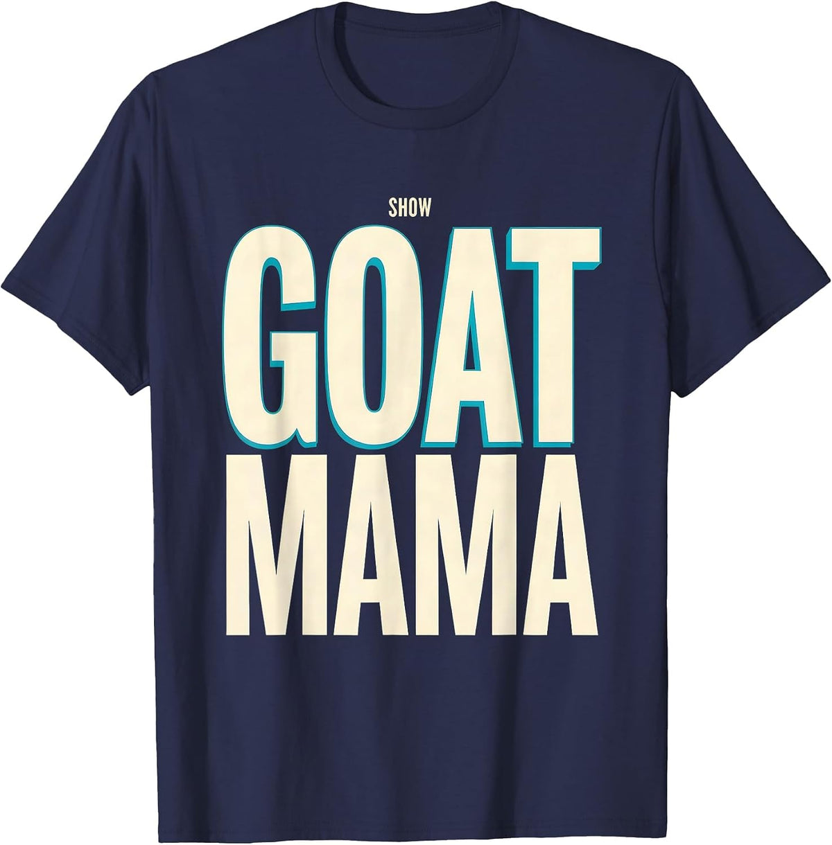 Show Goat Mama Rustic Farm Humor Stock Show Mom T-Shirt - Navy Blue