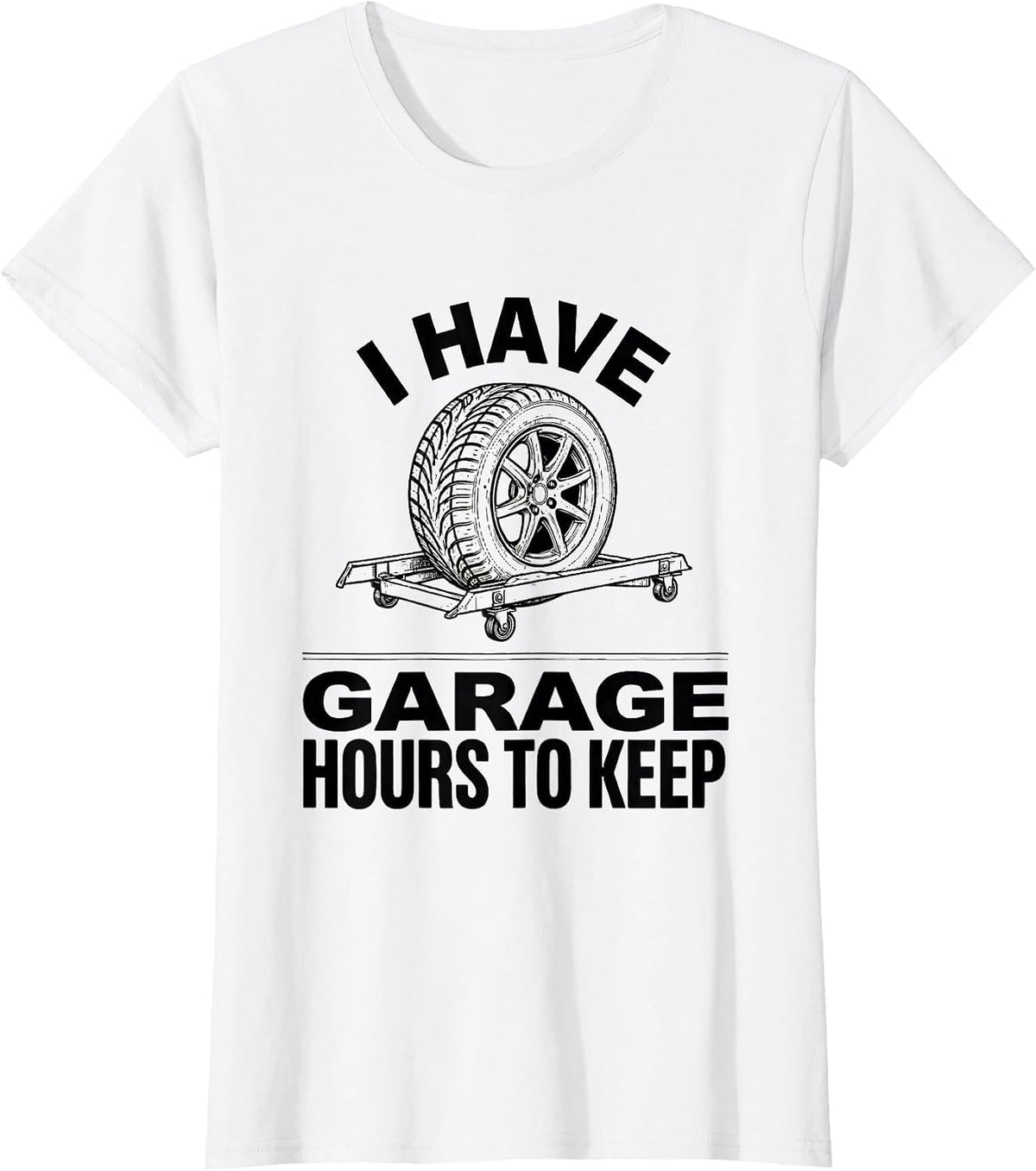 I Have Garage Hours To Keep Funny Mechanic Car Guy Dad Gift T-Shirt - White