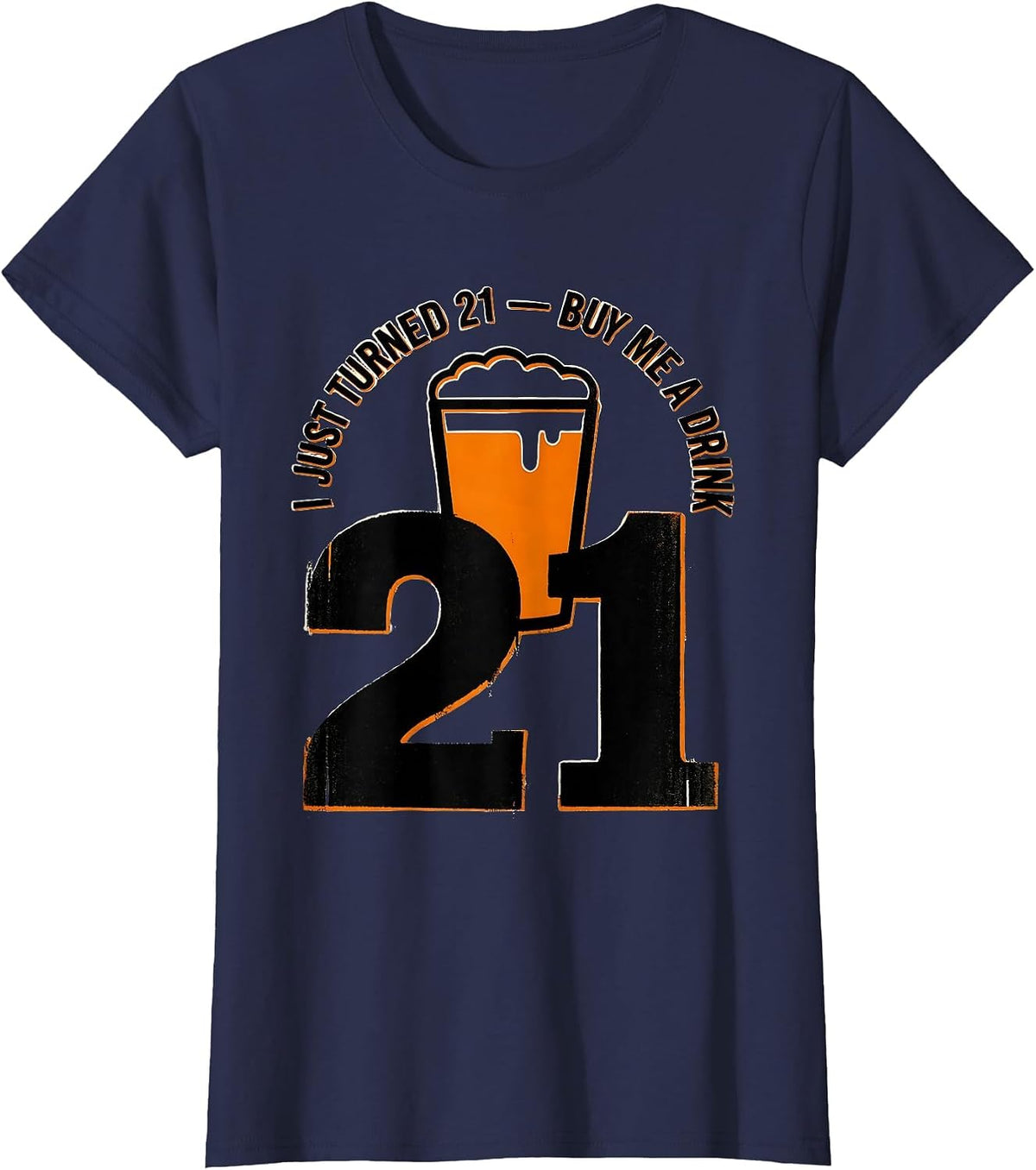 Women's I Just Turned 21 Buy Me a Drink Funny Birthday Party T-Shirt - Navy Blue