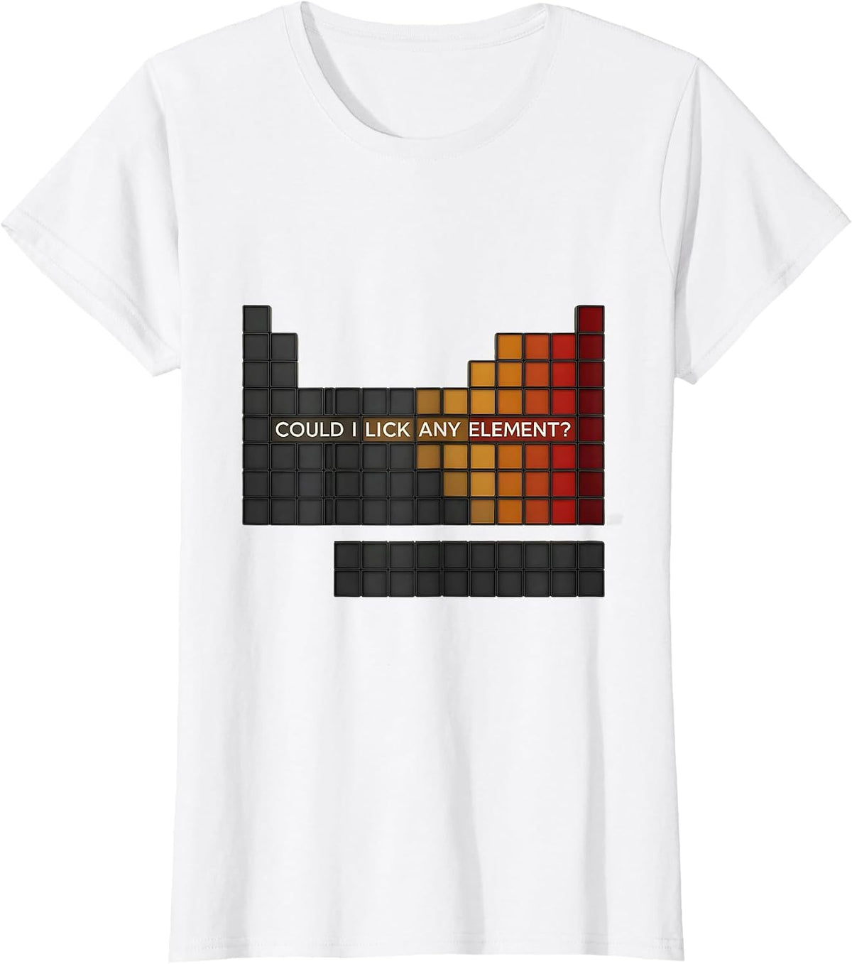 Women's Could I Lick Any Element Funny Periodic Table Science T-Shirt - White
