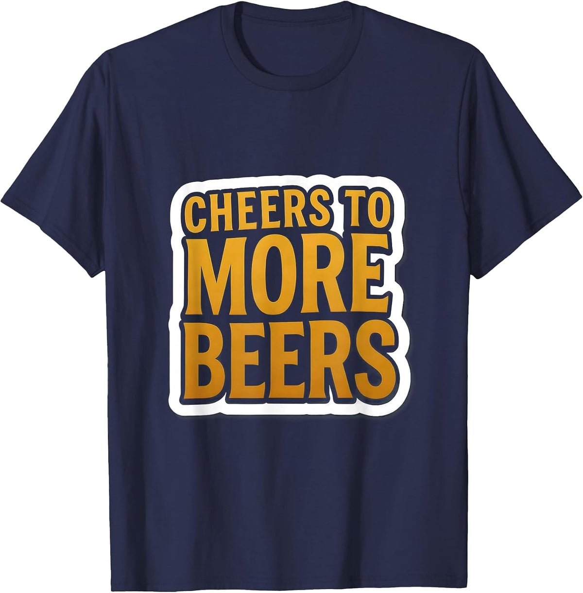 Cheers to More Beers Bold Beer Lover Design T-Shirt - Navy Blue
