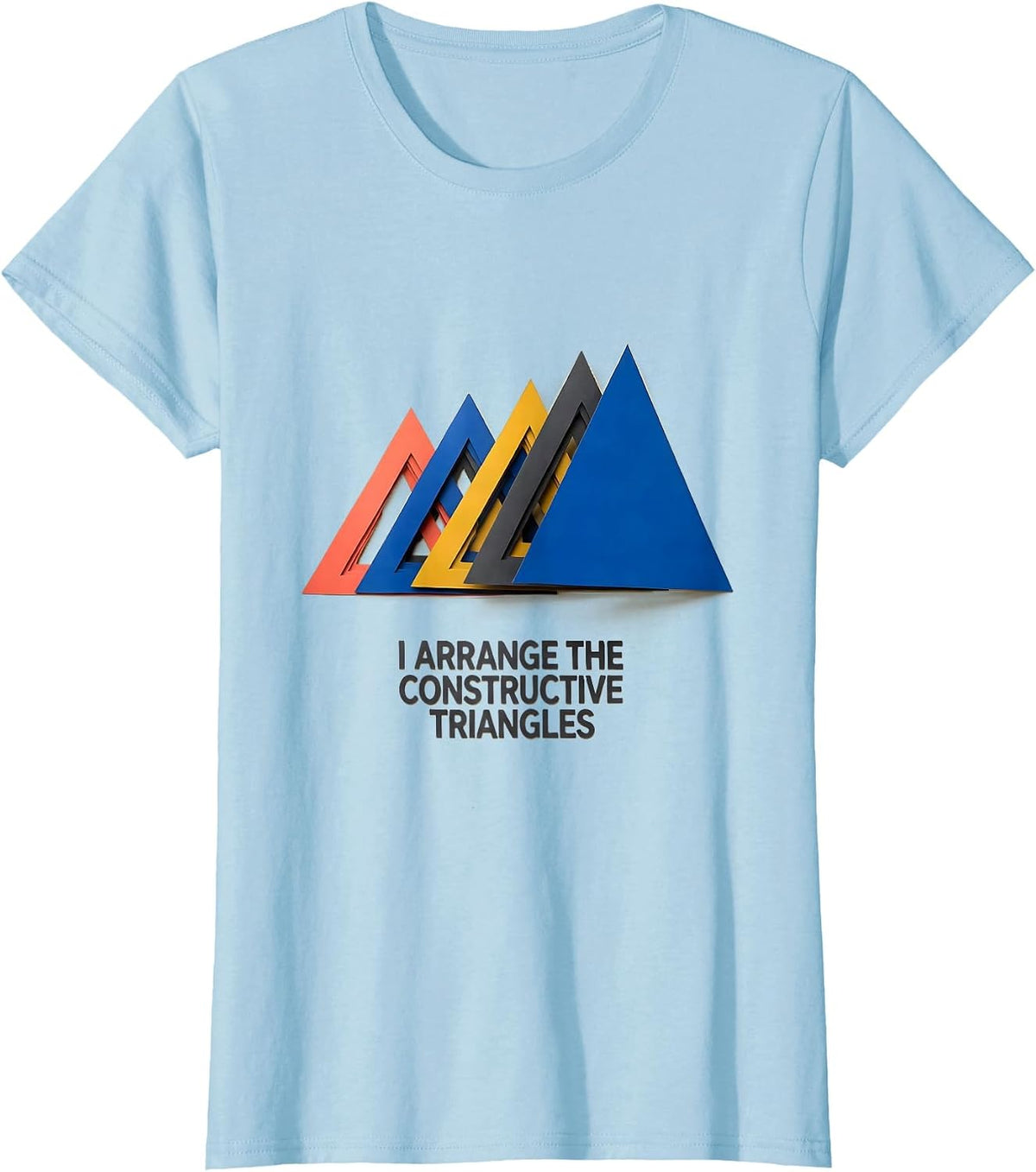 Women's I Arrange The Constructive Triangles Montessori Teacher T-Shirt - Baby Blue