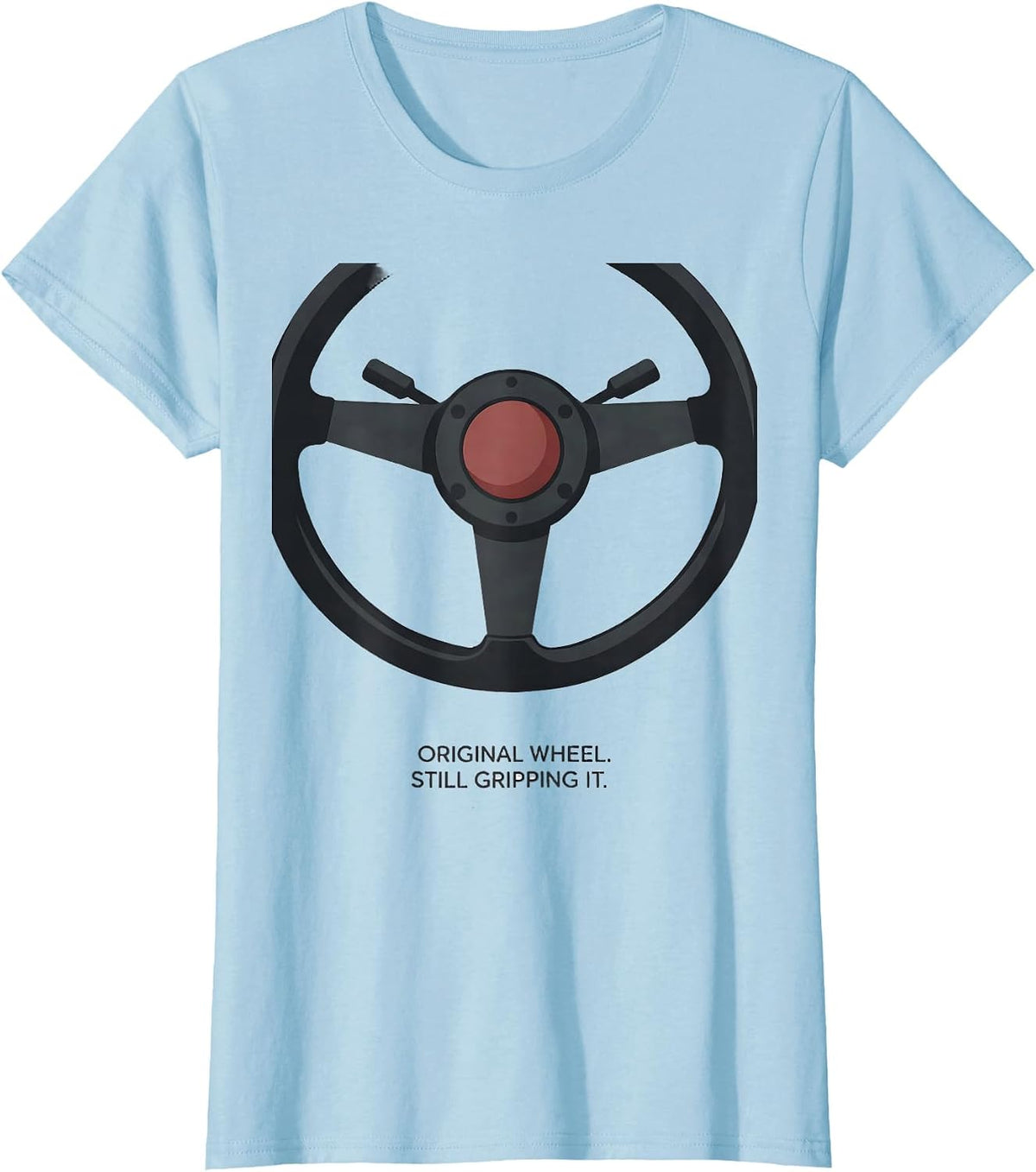 Original Wheel Still Gripping It Funny Classic Car Guy Humor T-Shirt - Baby Blue