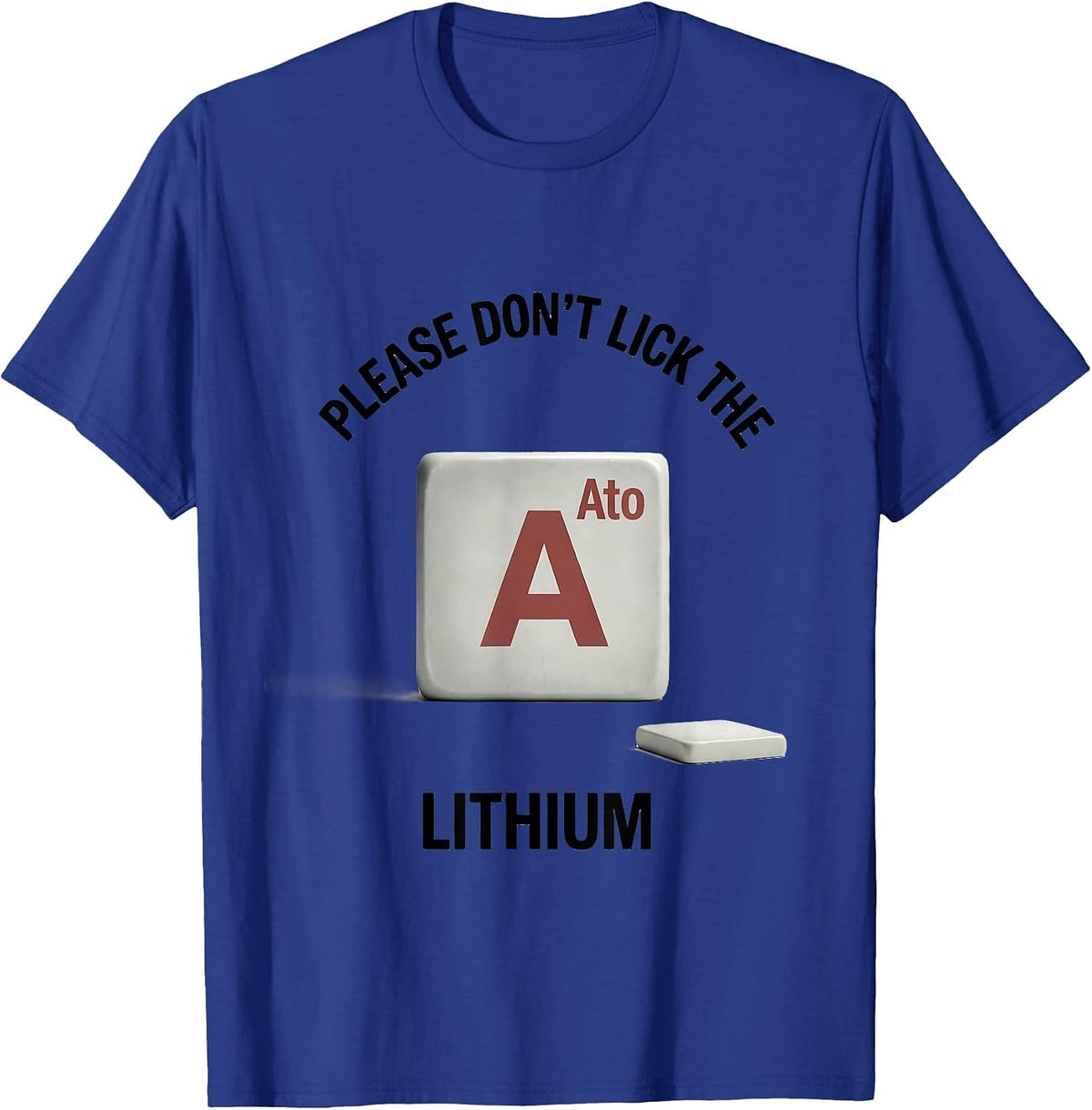 Men's Please Don't Lick The Lithium Funny Science Teacher Gift T-Shirt - Royal Blue