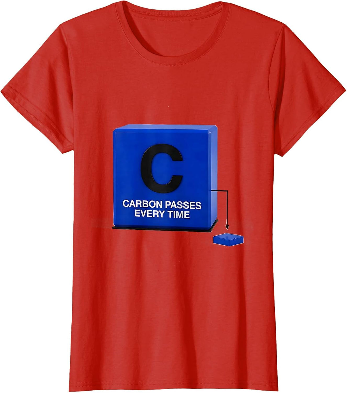 Women's Carbon Passes Every Time Funny Science Teacher Student Humor T-Shirt - Red