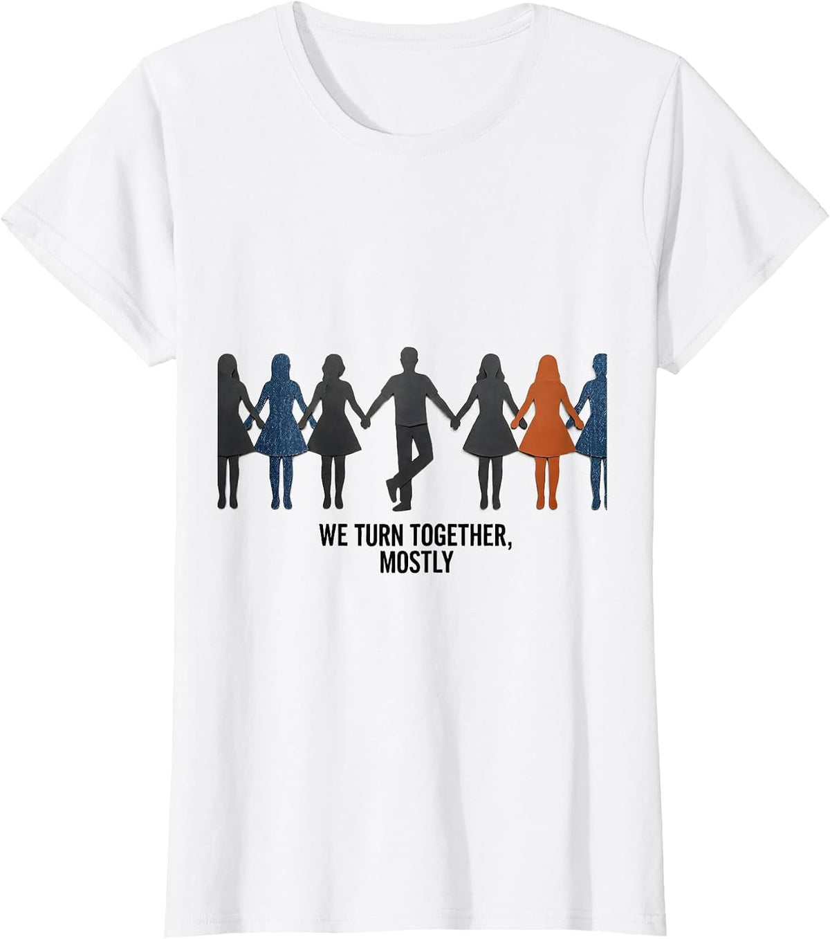 Women's We Turn Together, Mostly Funny Line Dance Group Humor T-Shirt - White