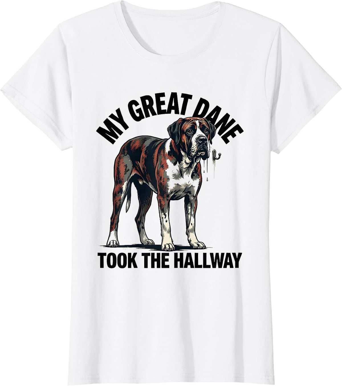 Women's My Great Dane Took The Hallway Funny Great Dane Dog Owner T-Shirt - White