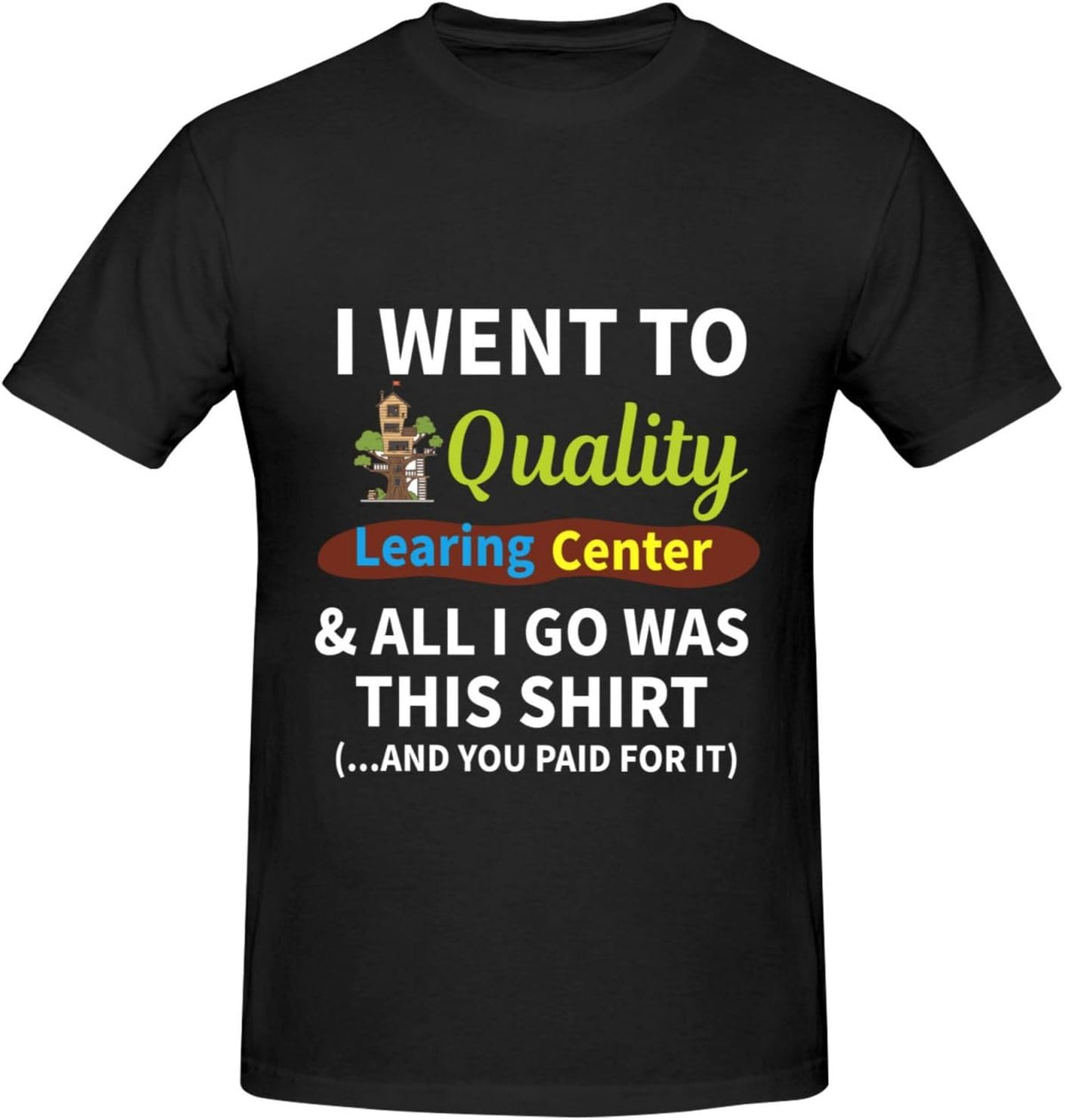 Funny Day Care Quality Learing Center Learning T-Shirt Round Neck Cotton Shirts Black - As Pic
