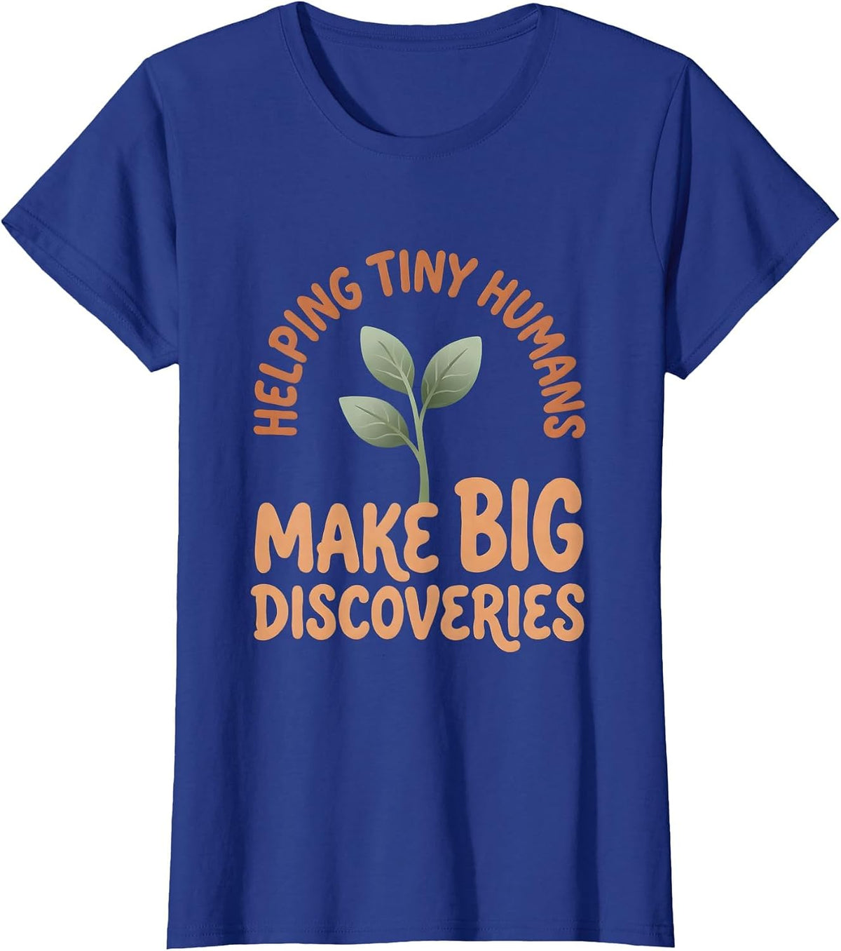 Women's Helping Tiny Humans Make Big Discoverings Teacher T-Shirt - Royal Blue
