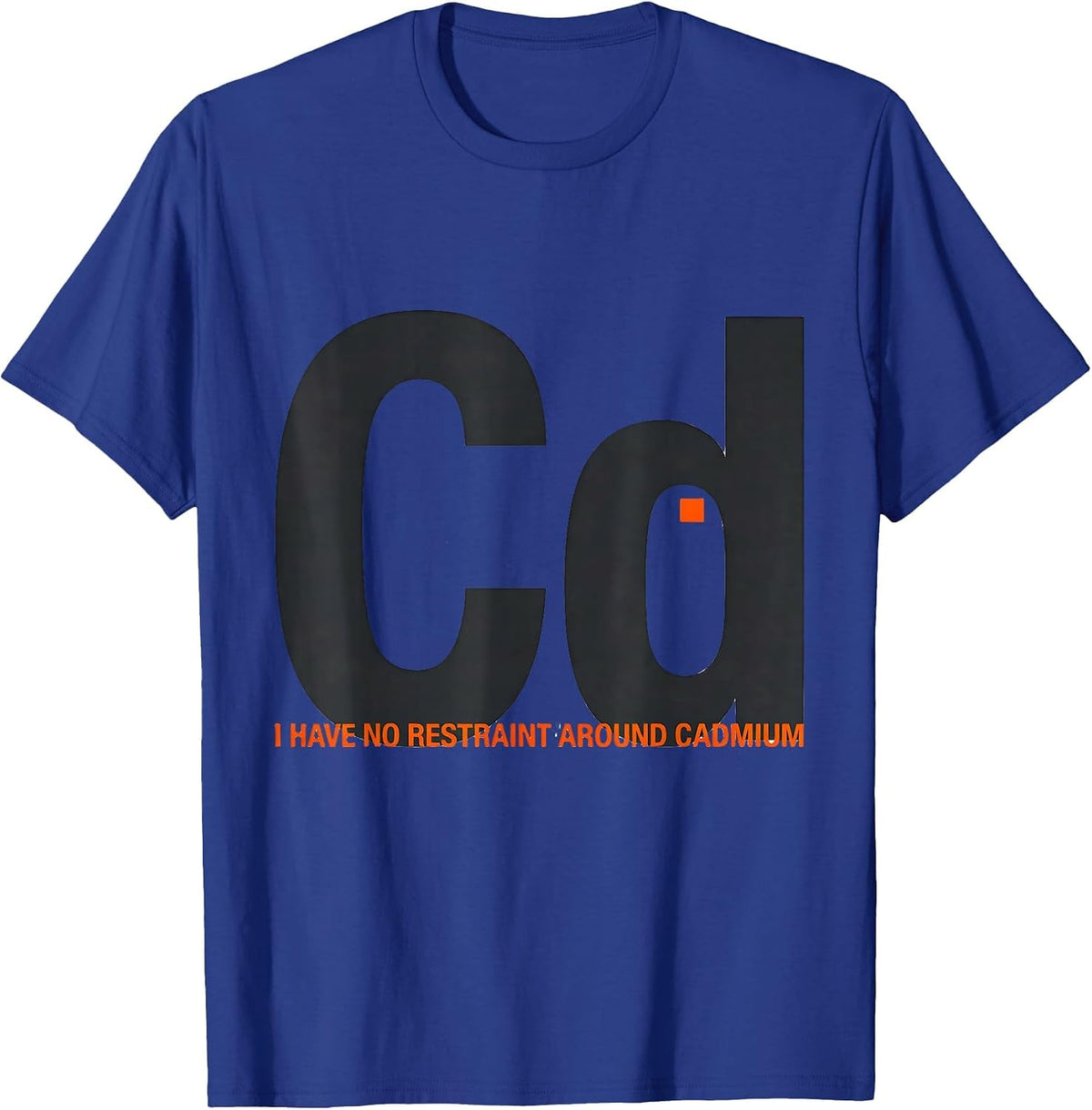 Men's I Have No Restraint Around Cadmium Funny Science Teacher T-Shirt - Royal Blue
