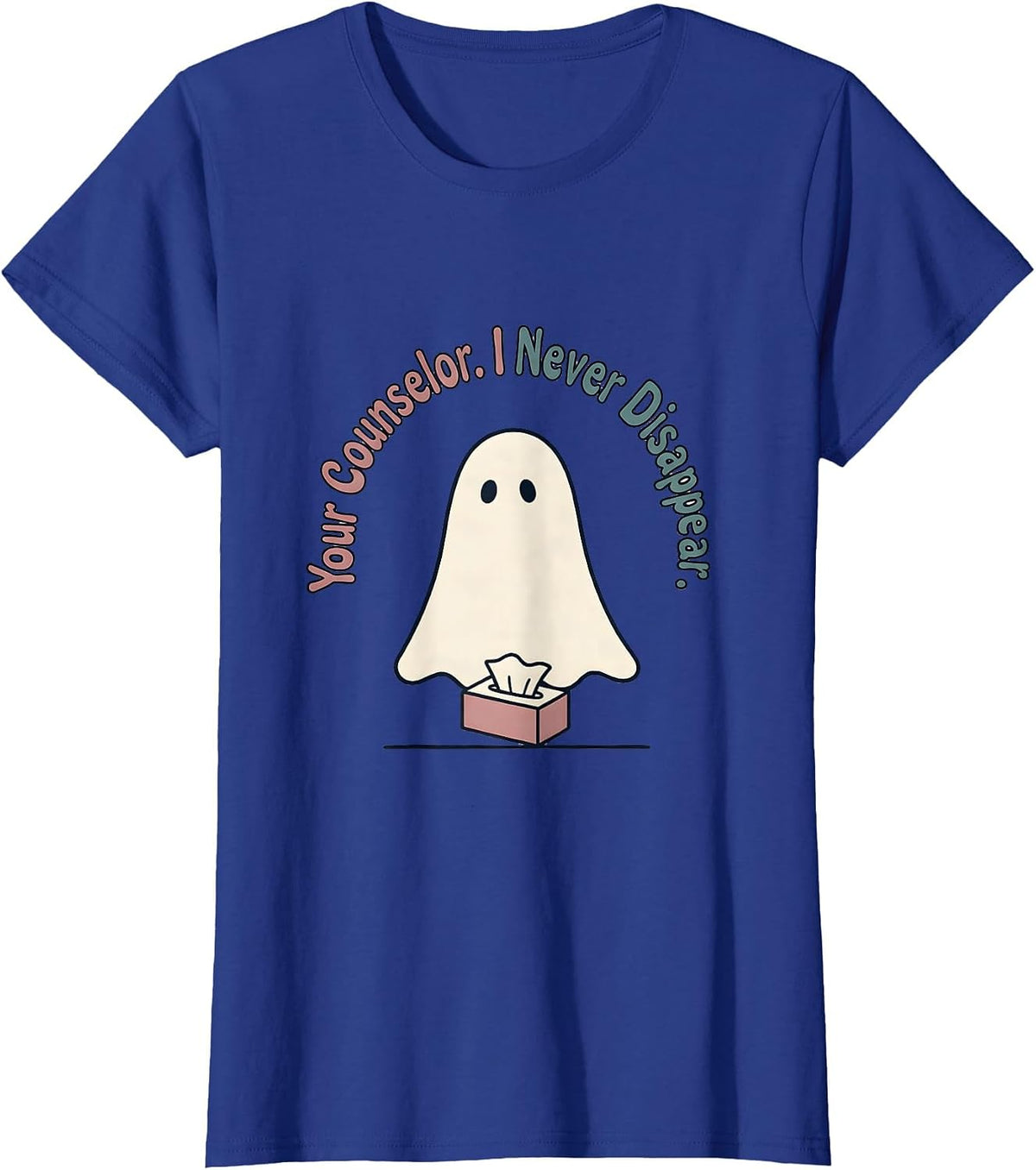 Women's Your Counselor I Never Disappear Halloween Mental Health T-Shirt - Royal Blue