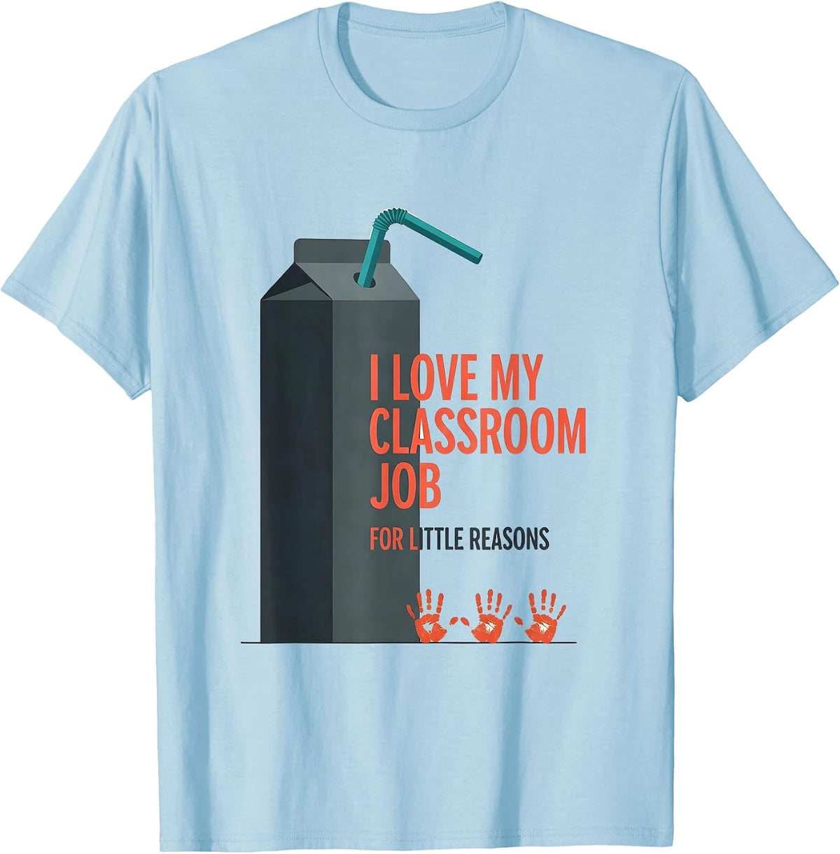 I Love My Classroom Job For Little Reasons Teacher T-Shirt - Baby Blue