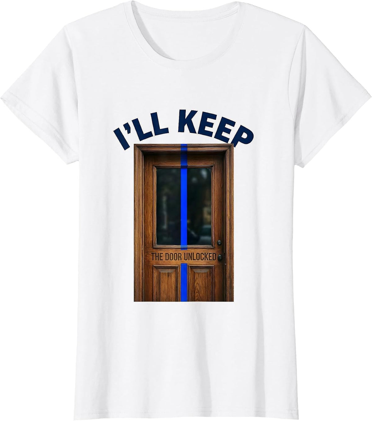I'll Keep the Door Unlocked Thin Blue Line Police Support T-Shirt - White