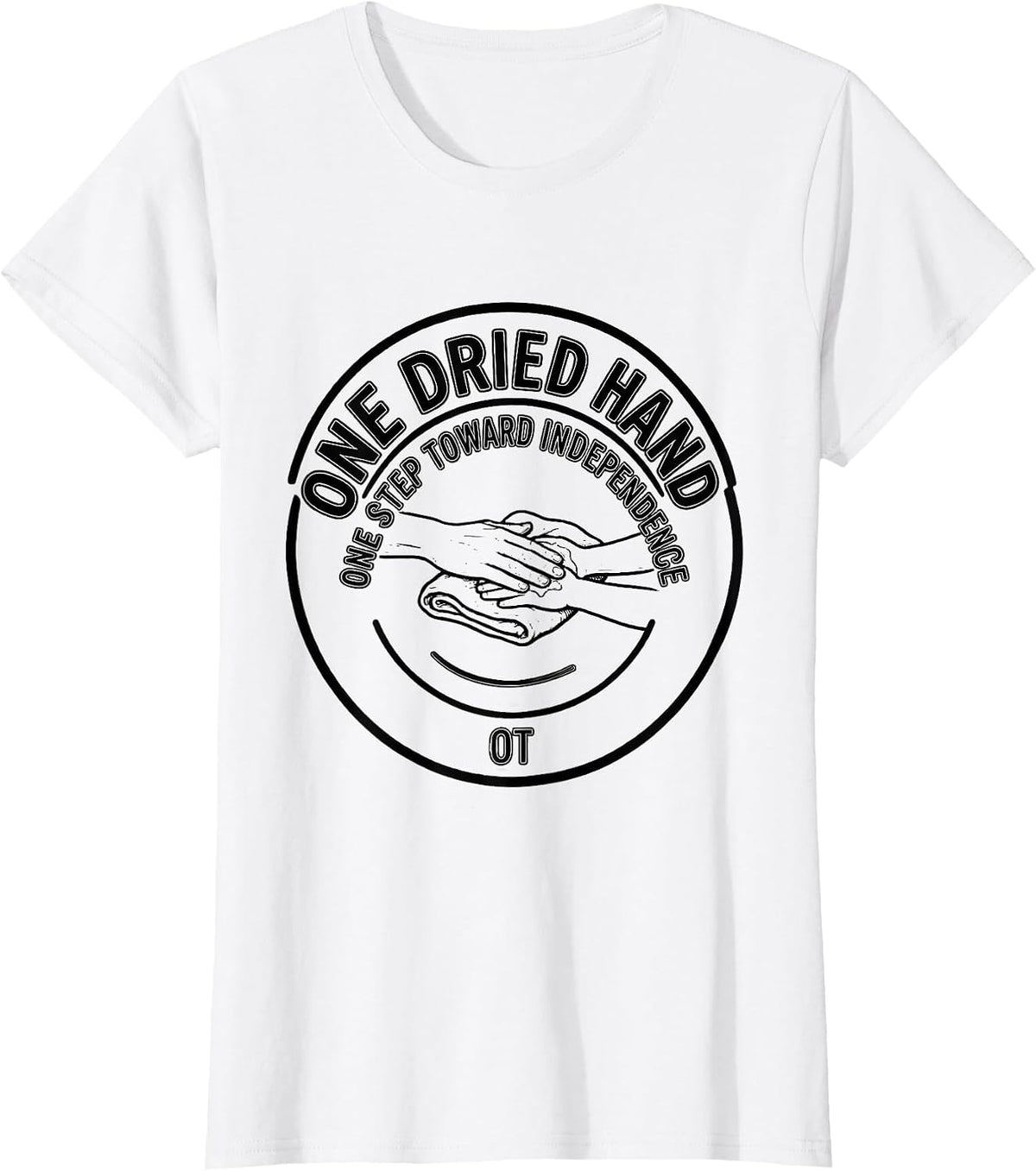 Women's One Dried Hand One Step Toward Independence OT T-Shirt - White