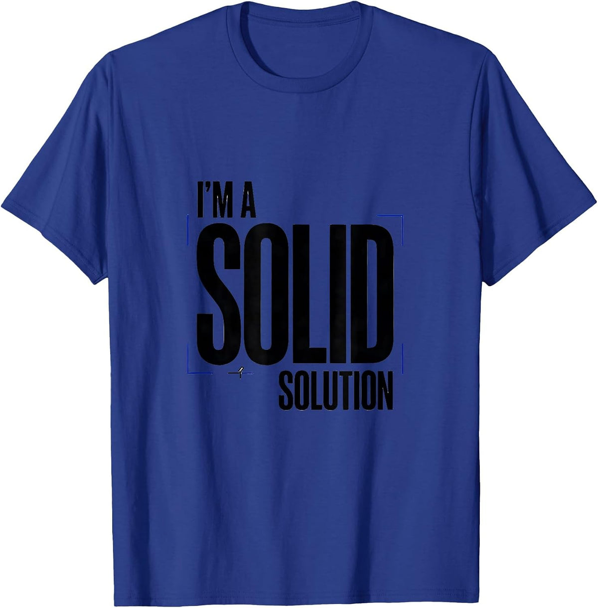 Men's I’m A Solid Solution Funny Chemistry Pun Science Nerd Humor T-Shirt - Royal Blue