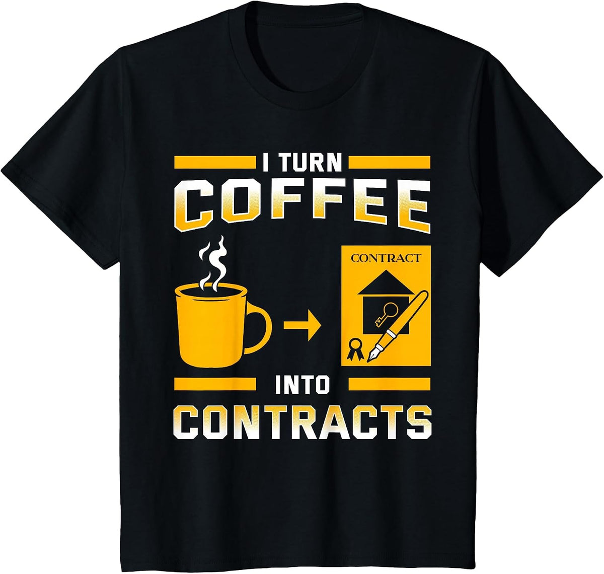 I Turn Coffee Into Contracts Real Estate Agent T-Shirt - Black